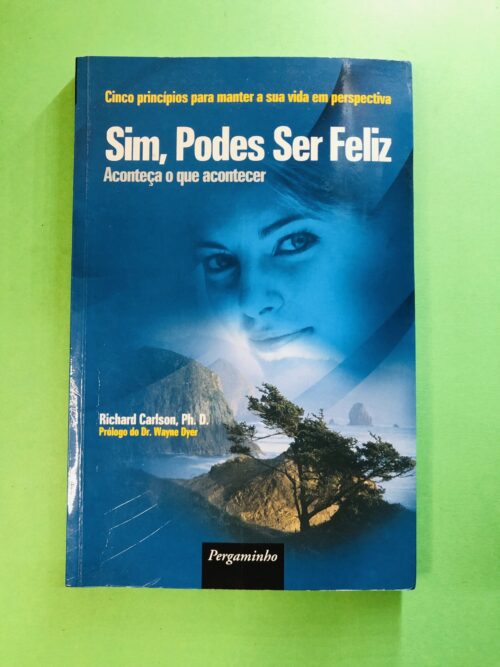 Sim, Podes Ser Feliz - Richard Carlson, Ph.D.