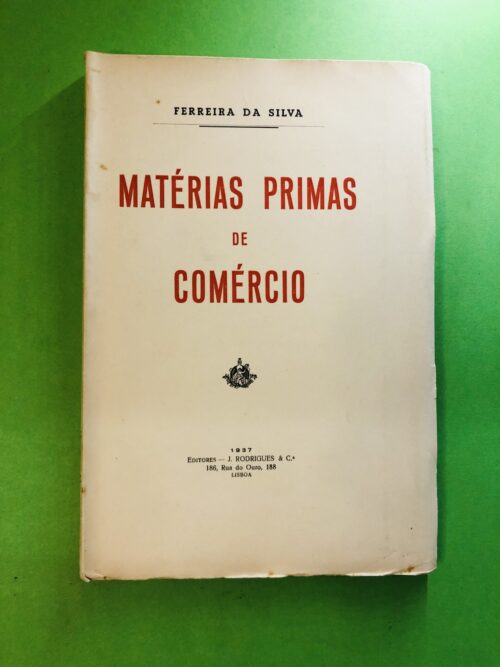 Matérias Primas de Comércio - Ferreira da Silva
