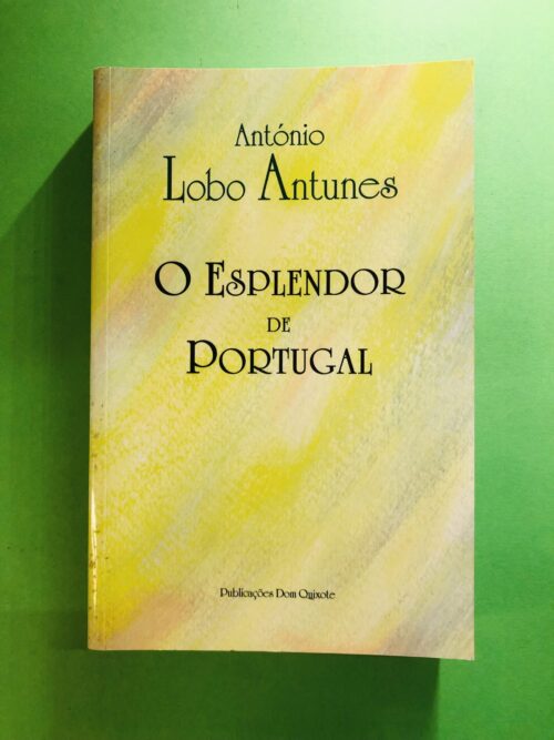 O Esplendor de Portugal - António Lobo Antunes