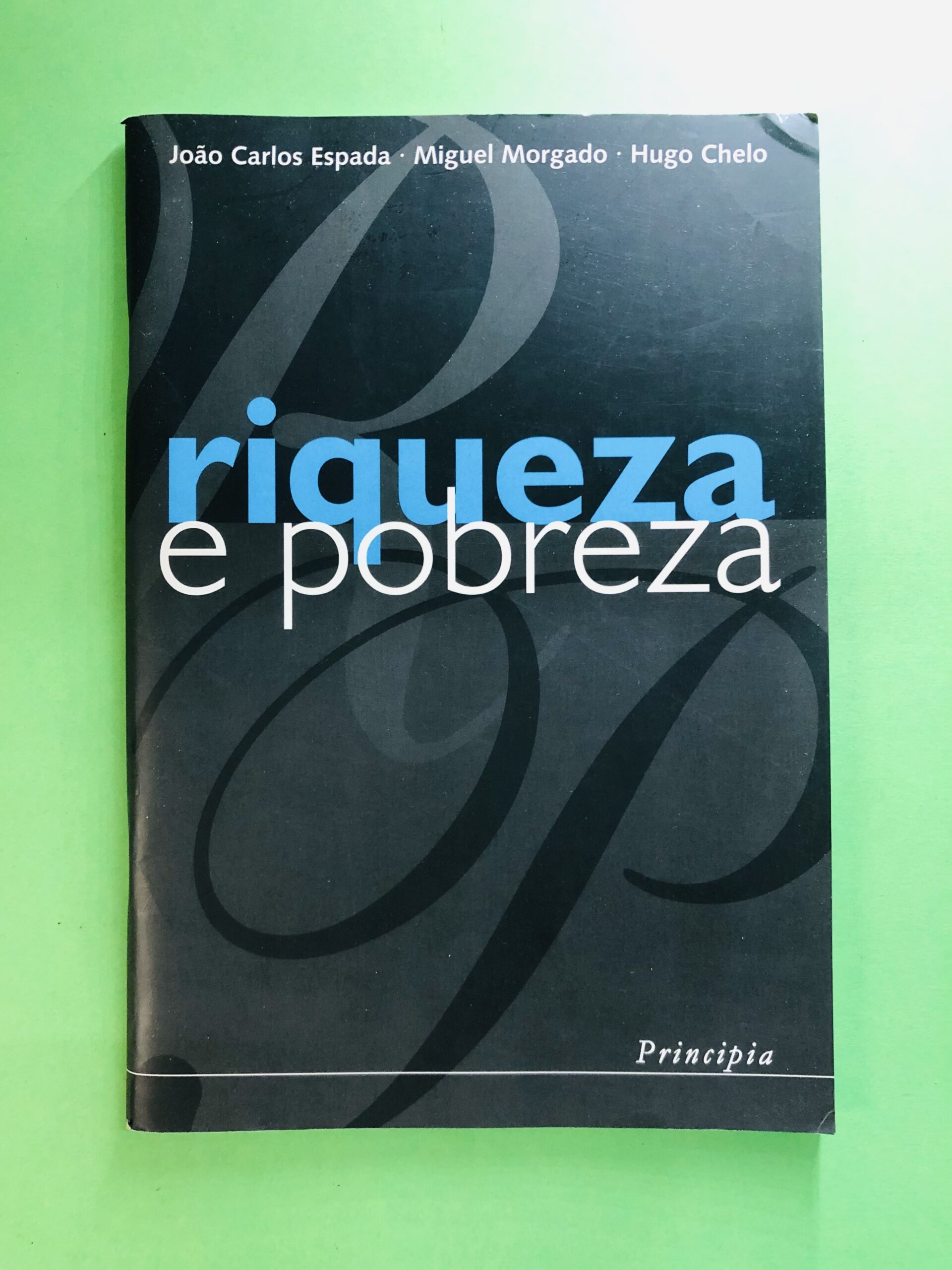 riqueza e pobreza - João Carlos Espada, Miguel Morgado, Hugo Chelo