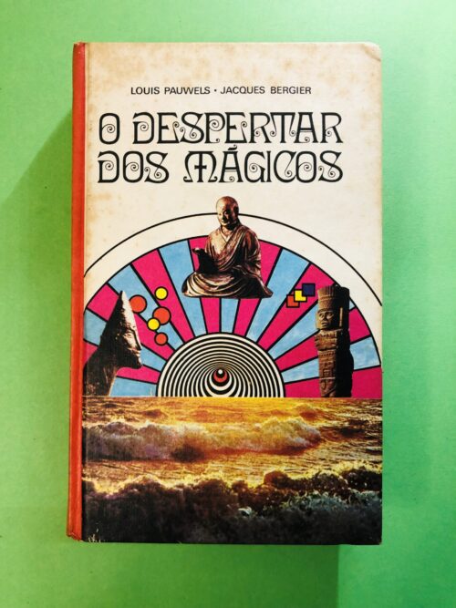 O Despertar dos Mágicos - Louis Pauwels, Jacques Bergier