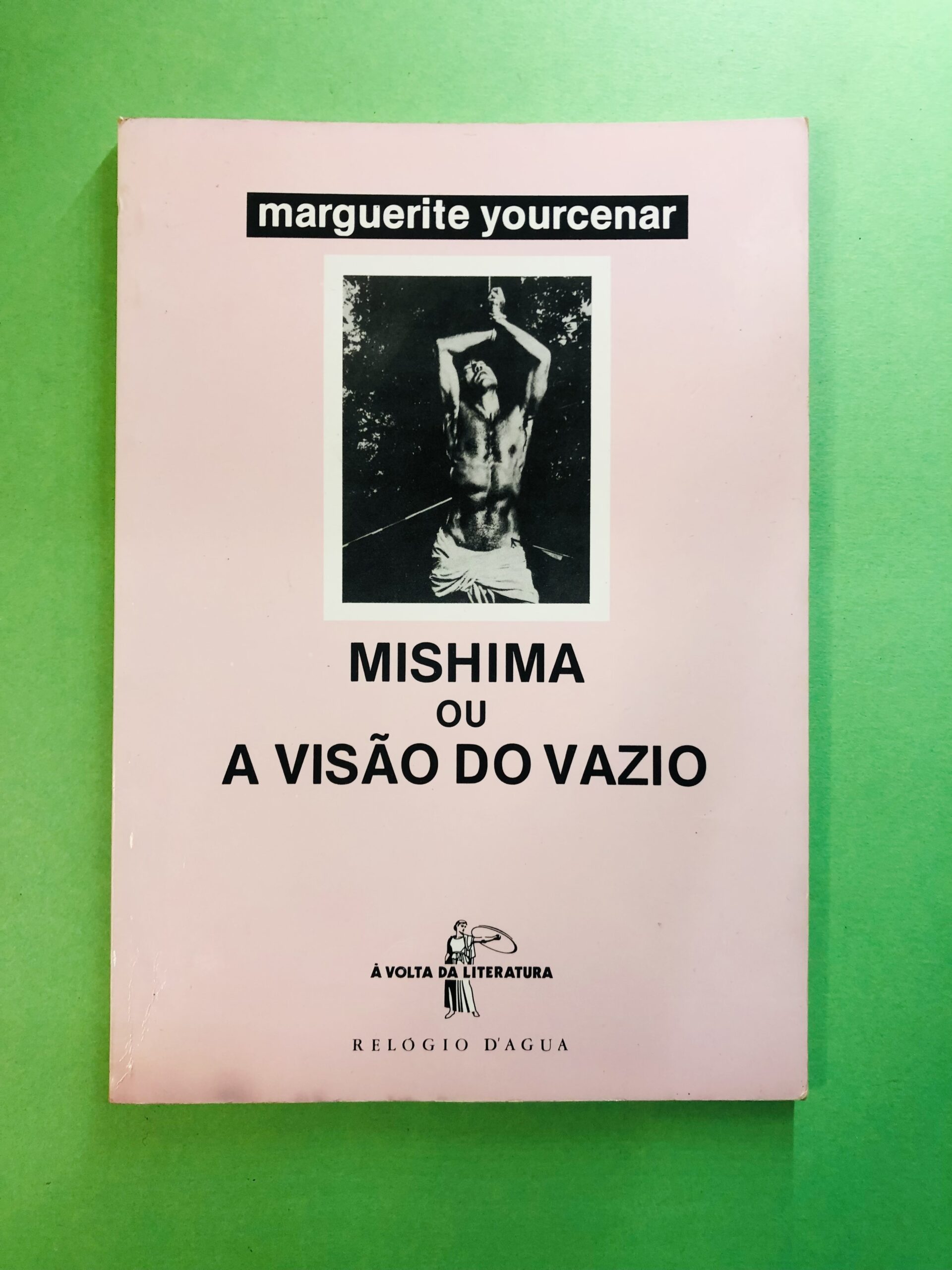 Mishima ou A Visão do Vazio - Marguerite Yourcenar