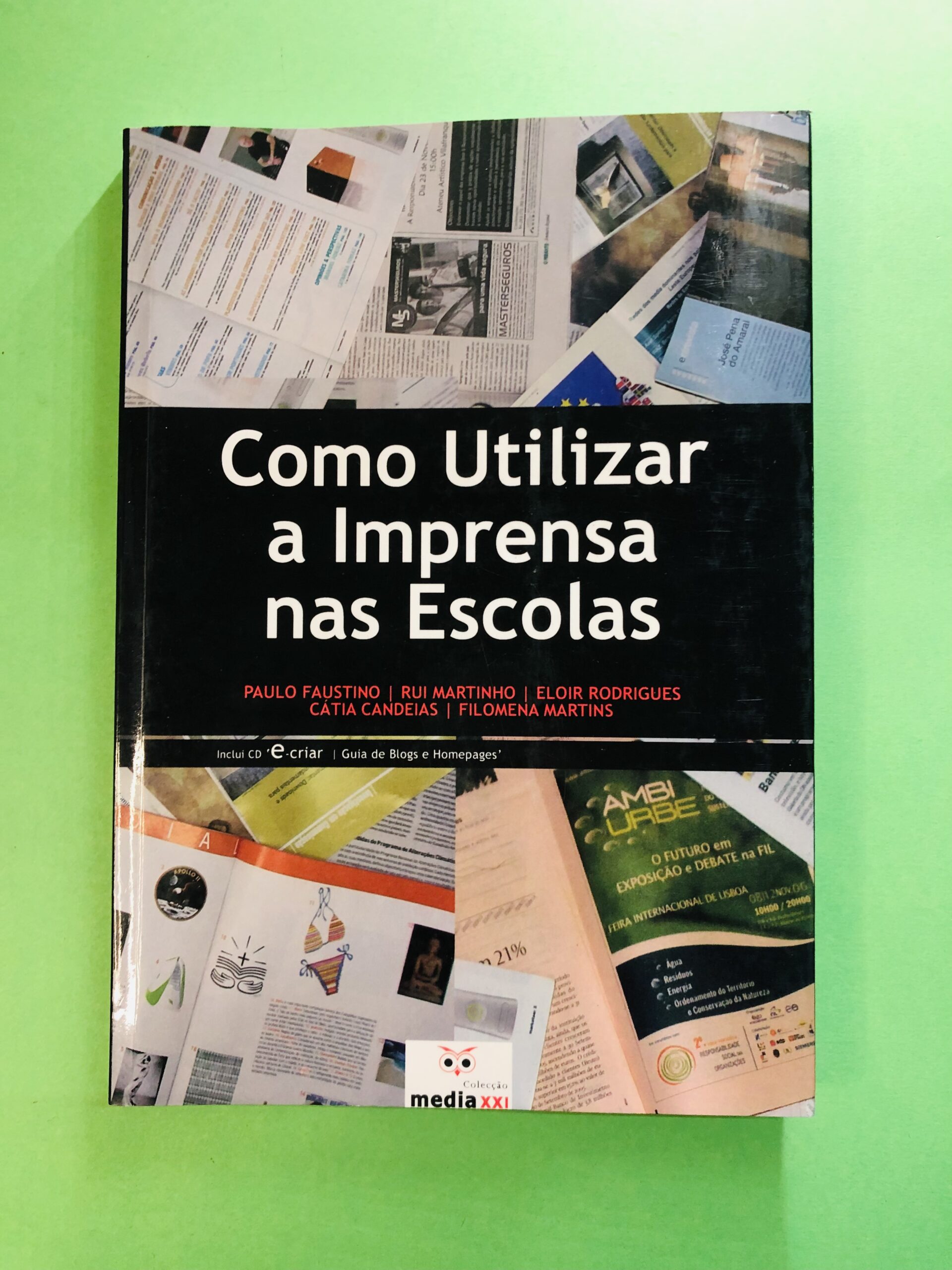 Como Utilizar a Imprensa nas Escolas - Paulo Faustino, Rui Martinho, Eloir Rodrigues, Cata Candeias, Filomena Martins