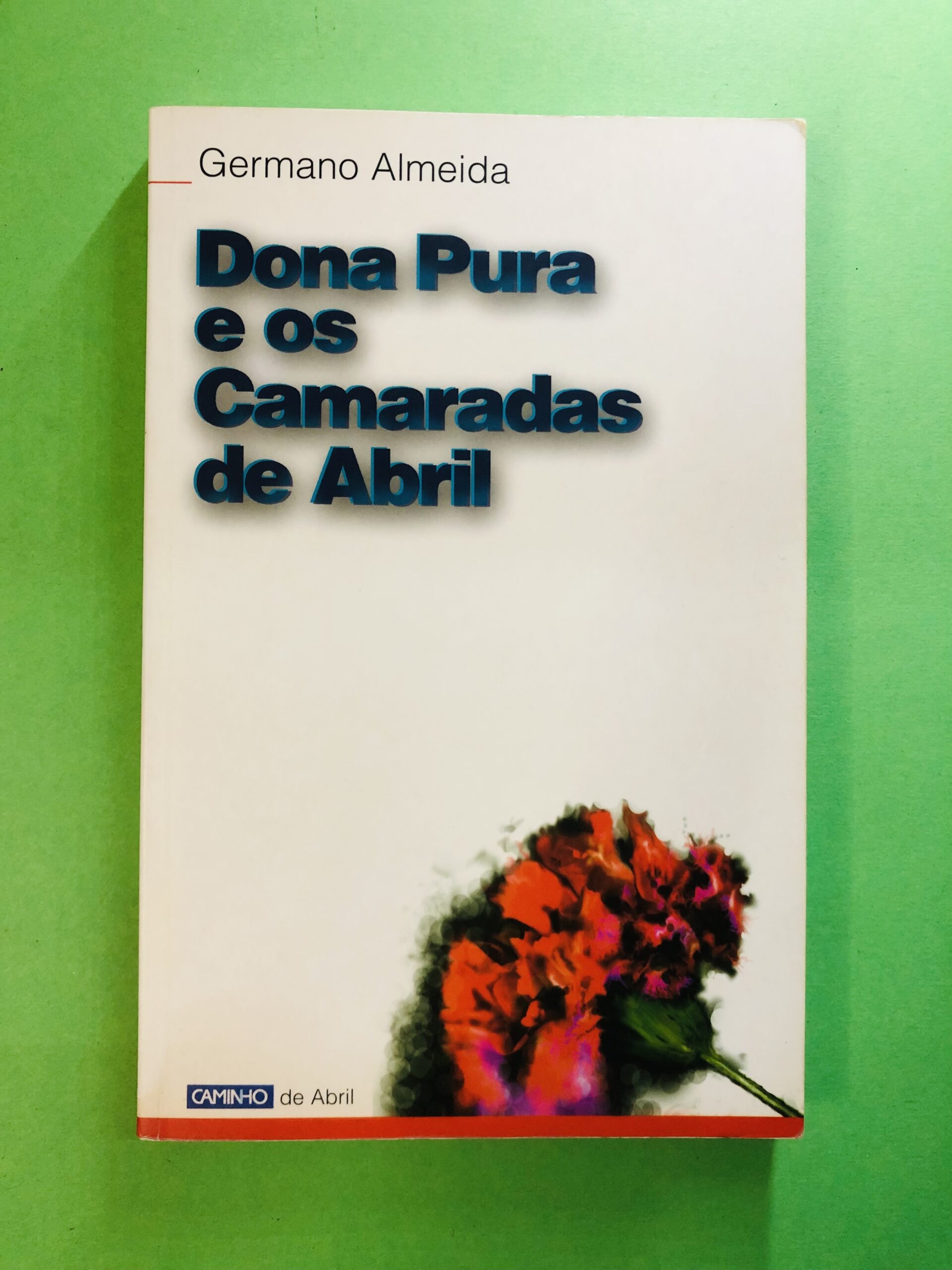 Dona Pura e os Camaradas de Abril - Germano Almeida