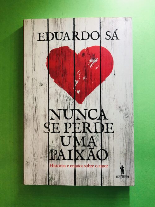 Nunca se perde uma paixão - Eduardo Sá