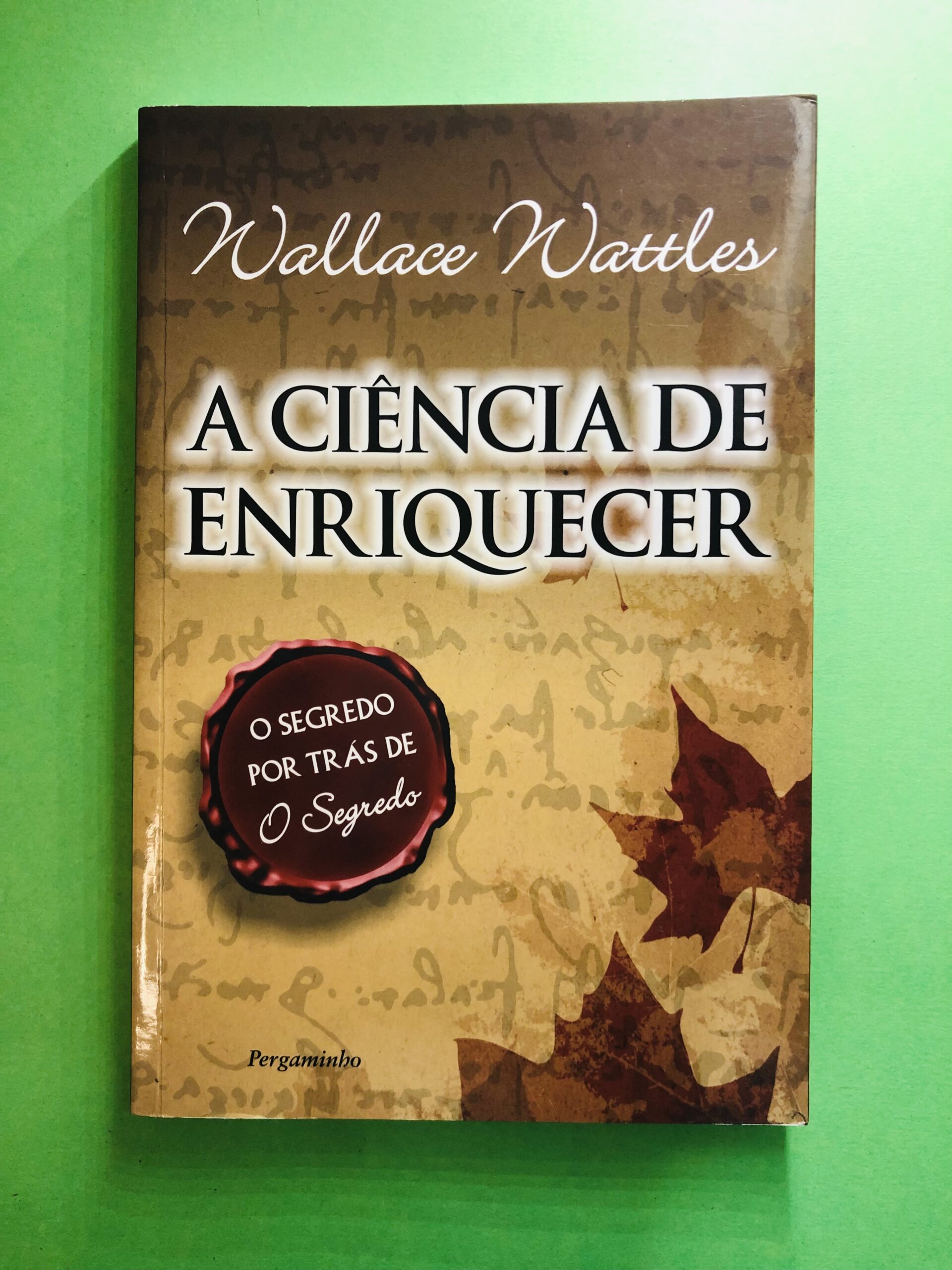 A Ciência de Enriquecer - Wallace Wattles