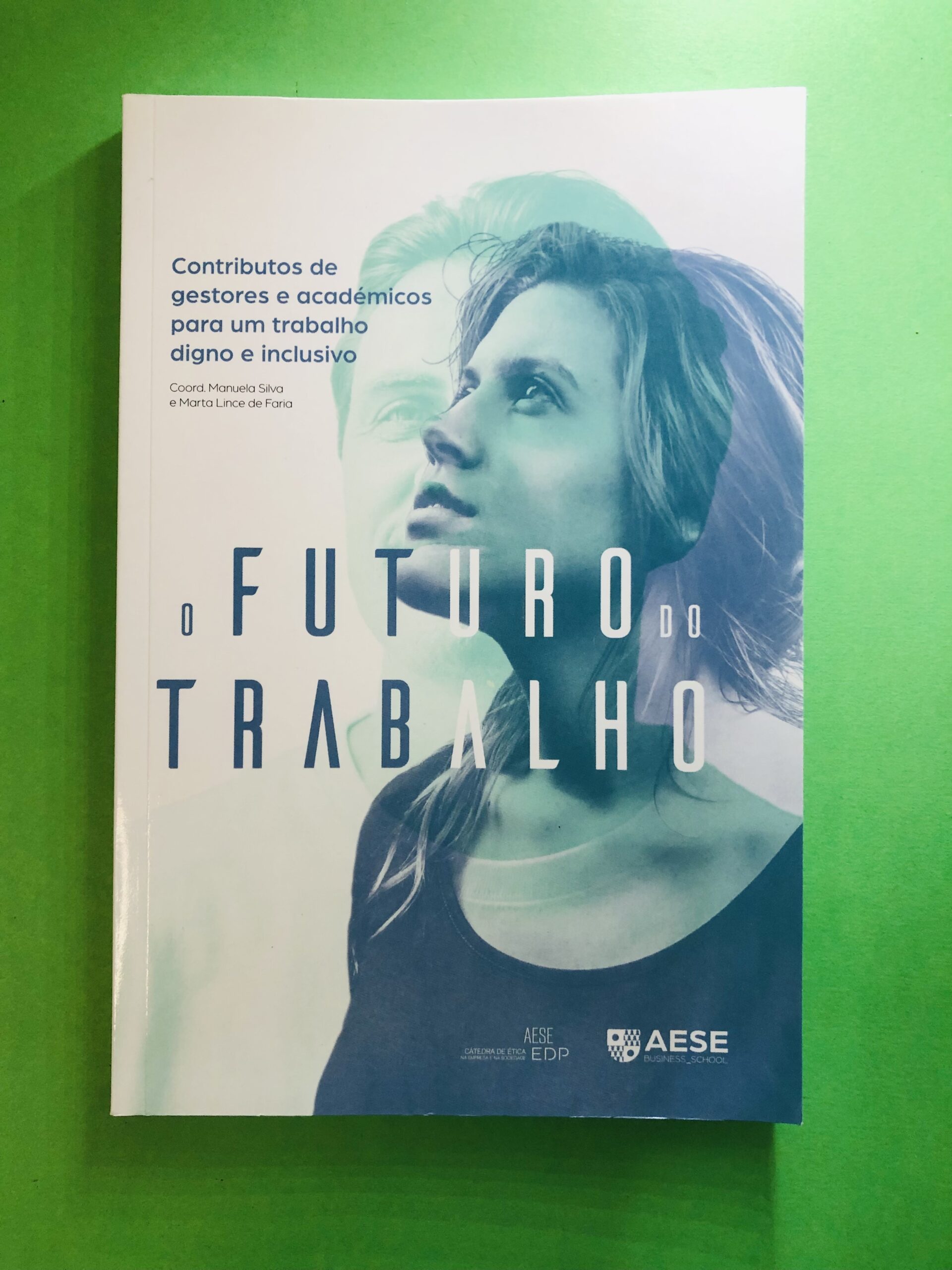 O Futuro do Trabalho - Carlos Manuel Silva e Marta Lima de Faro