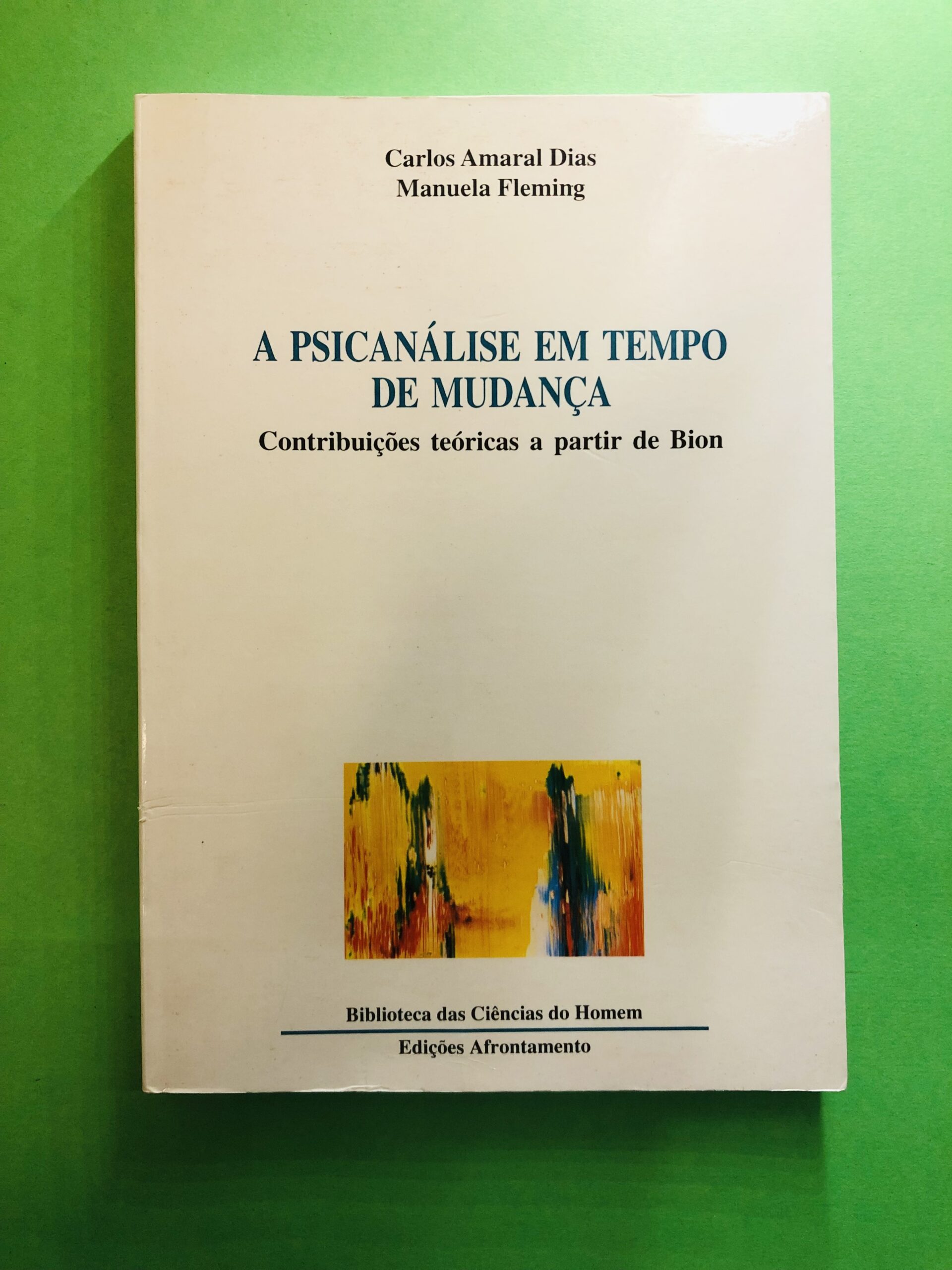 A psicanálise em tempo de mudança - Carlos Amaral Dias, Manuela Fleming