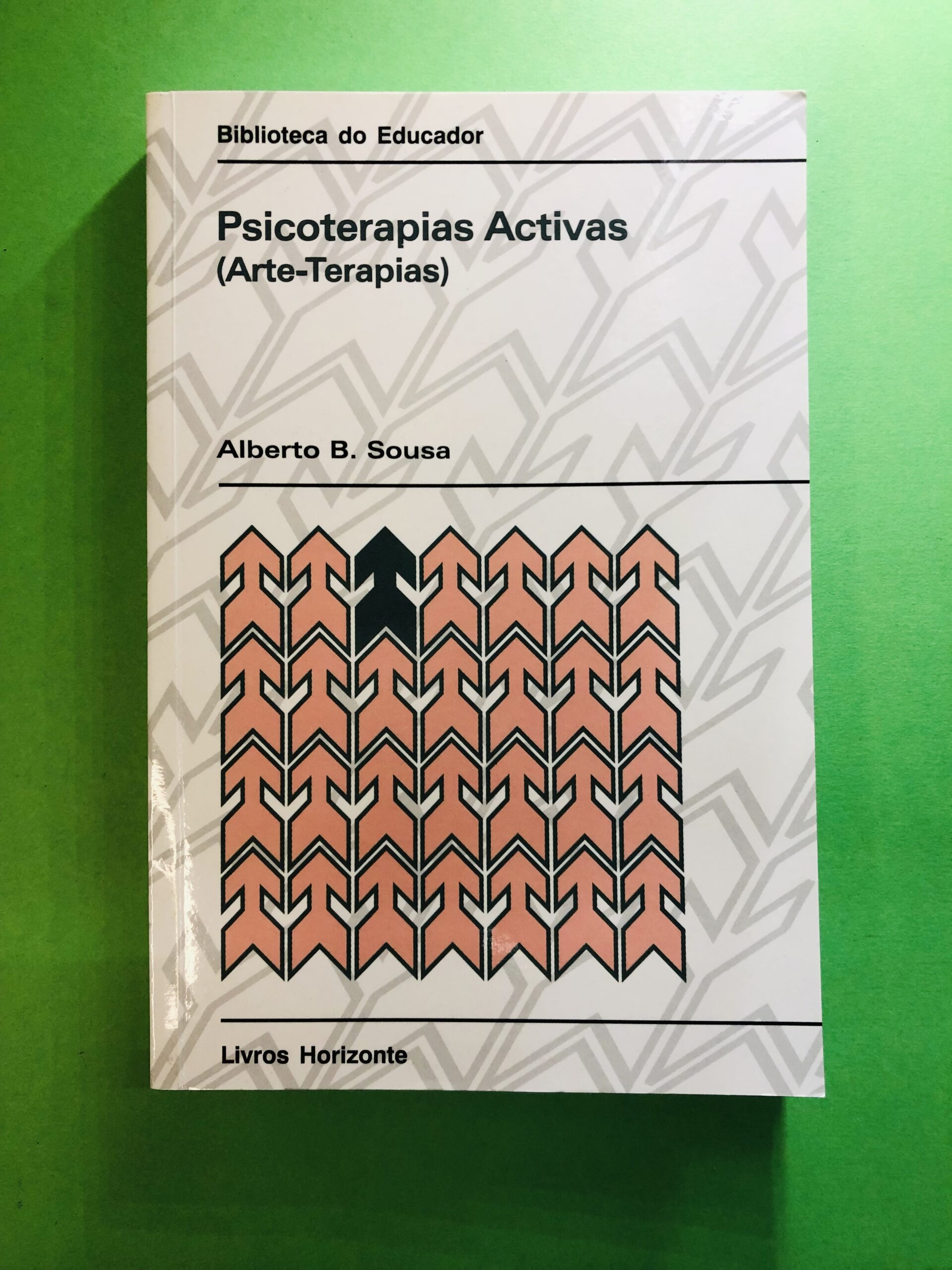 Psicoterapias Ativas (Arte-Terapias) - Alberto B. Sousa