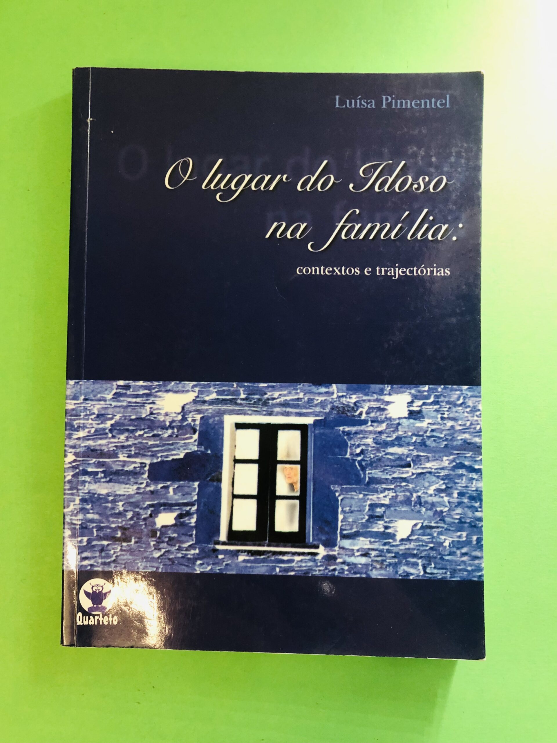O lugar do Idoso na família: contextos e trajetórias - Luísa Pimentel