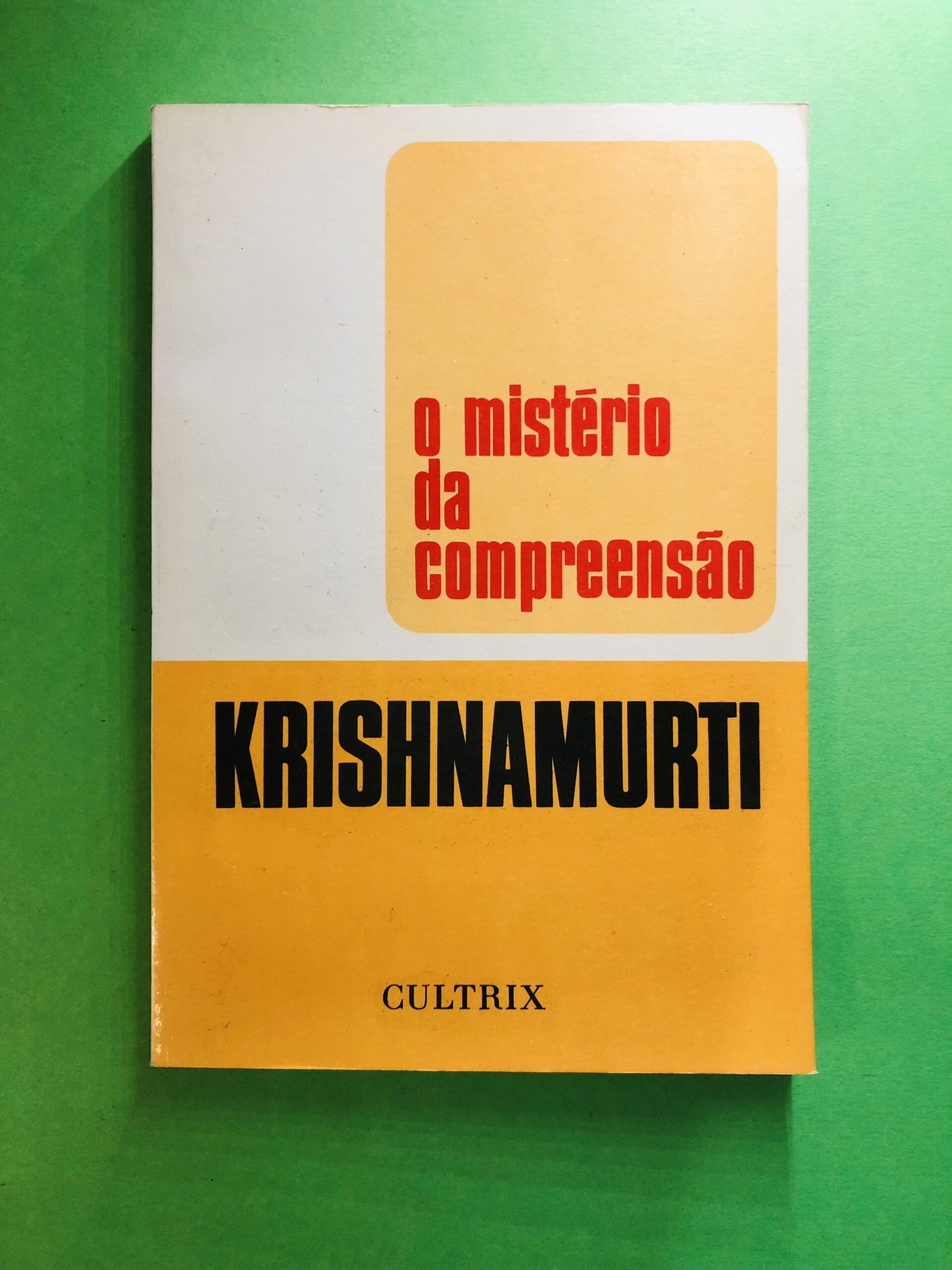 O Mistério da Compreensão - Krishnamurti