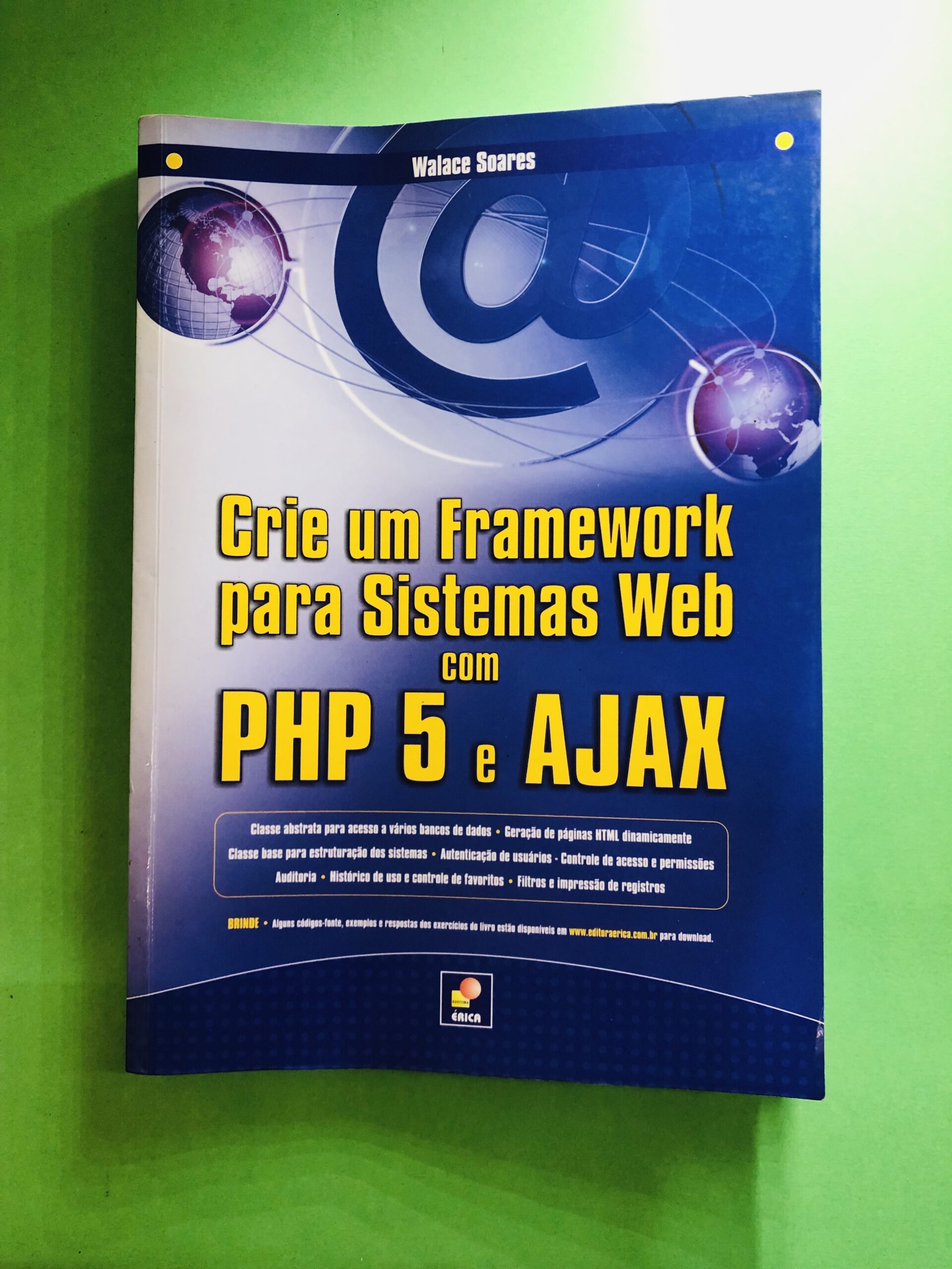 Crie um Framework para Sistemas Web com PHP 5 e AJAX - Wallace Soares