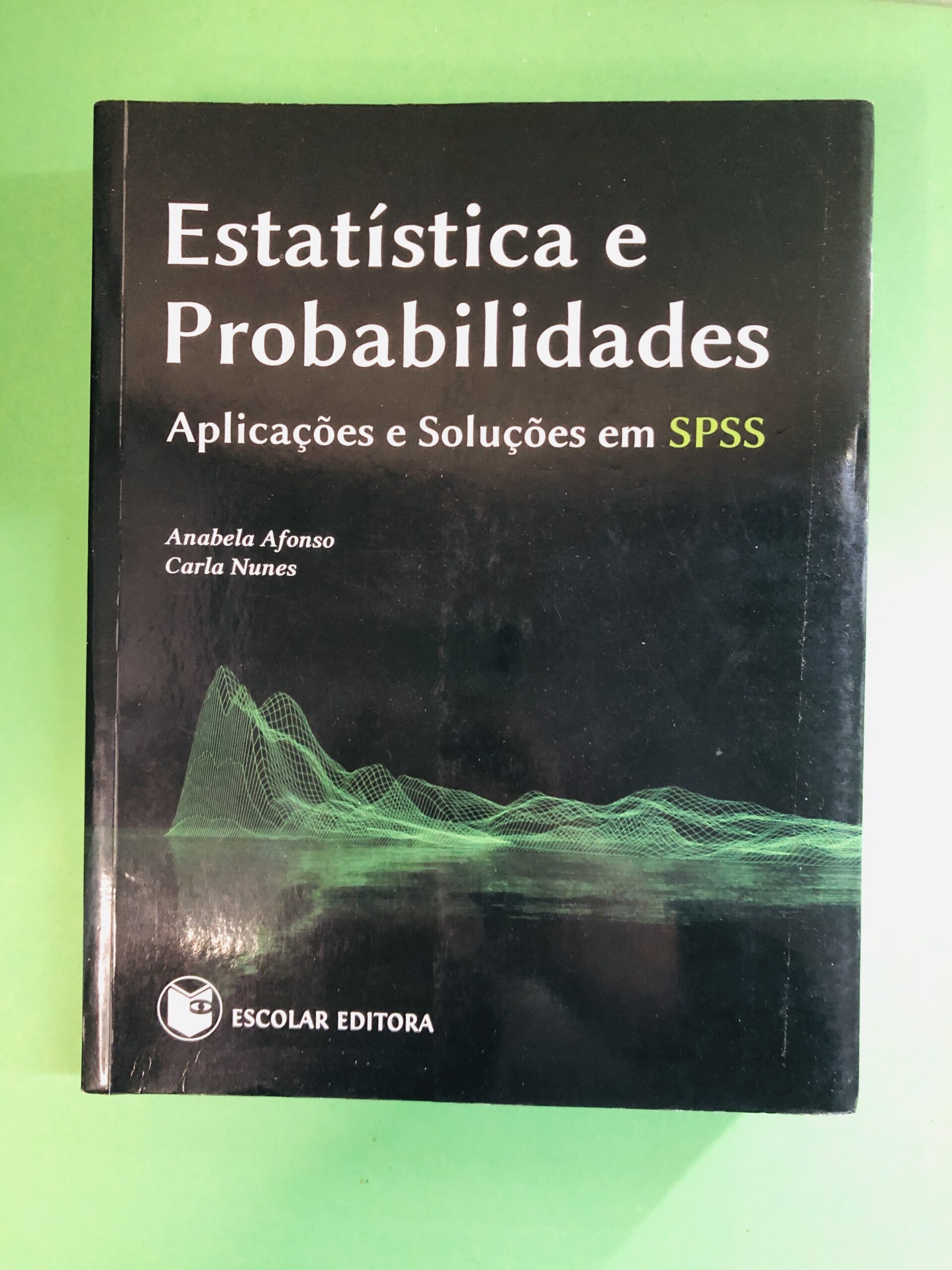 Estatística e Probabilidades - Anabela Afonso, Carla Nunes