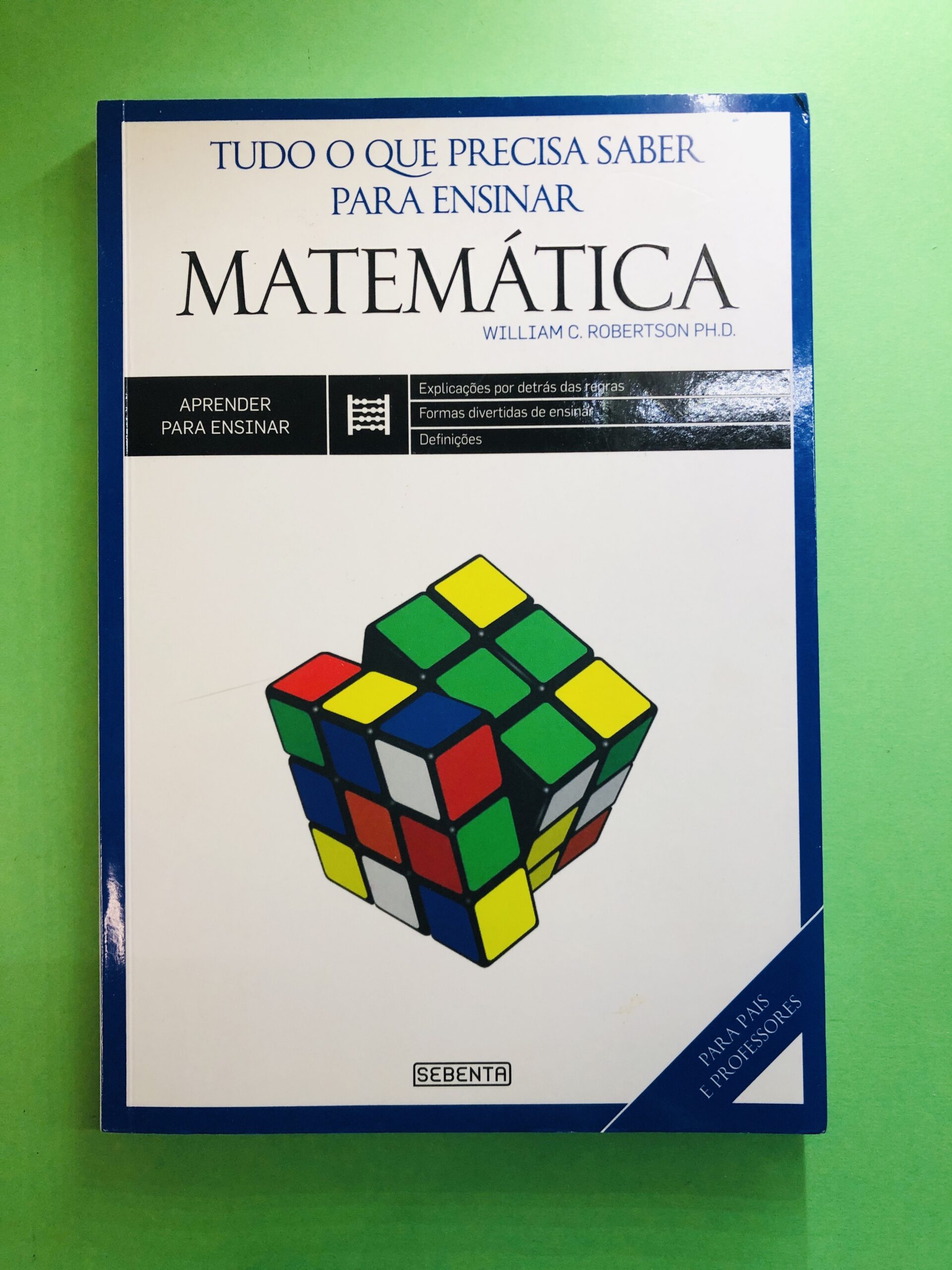 Tudo o que precisa saber para ensinar matemática - William C. Robertson Ph.D.