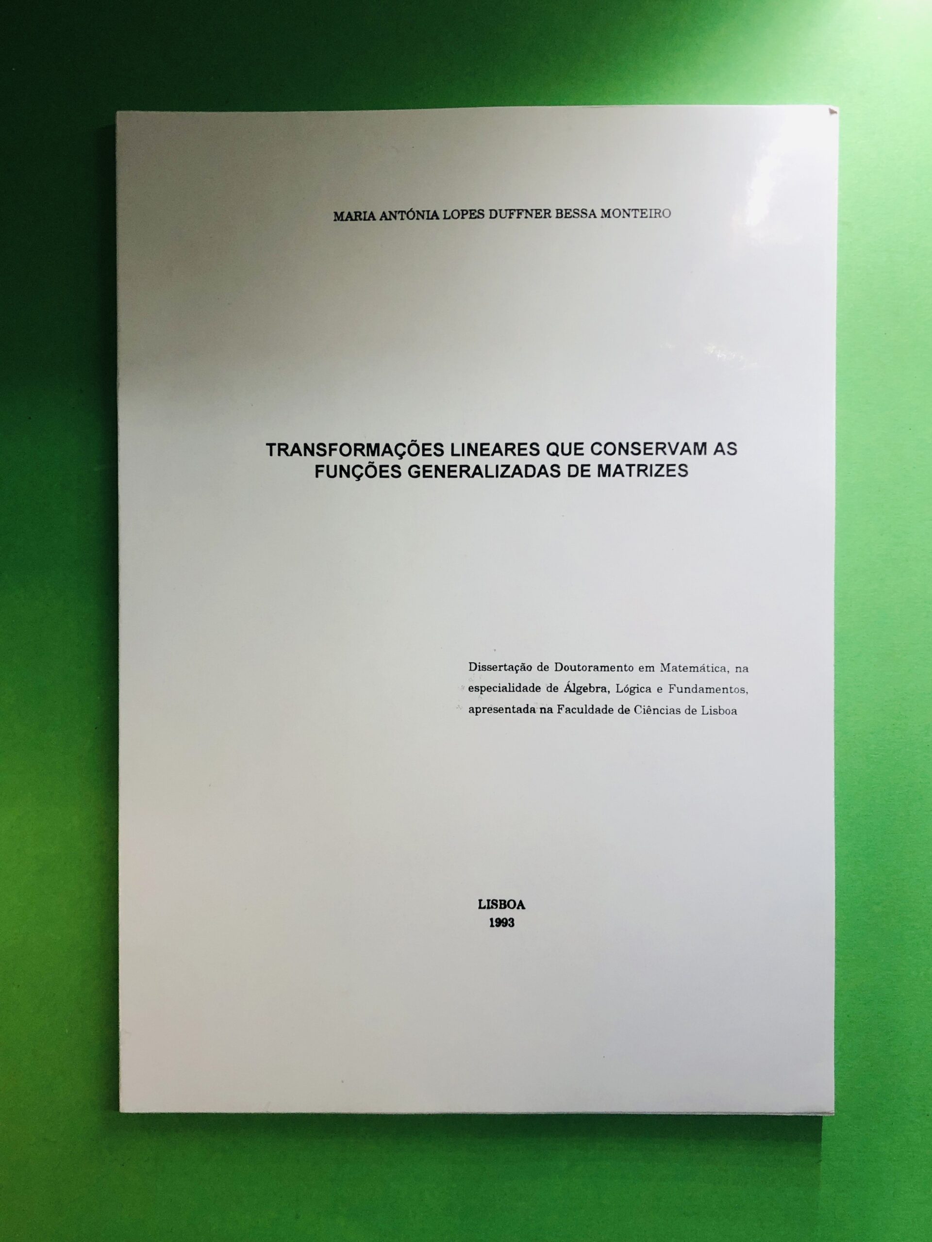 Transformações Lineares que Conservam as Funções Generalizadas de Matrizes - Maria Antónia Lopes Dufner Bessa Monteiro