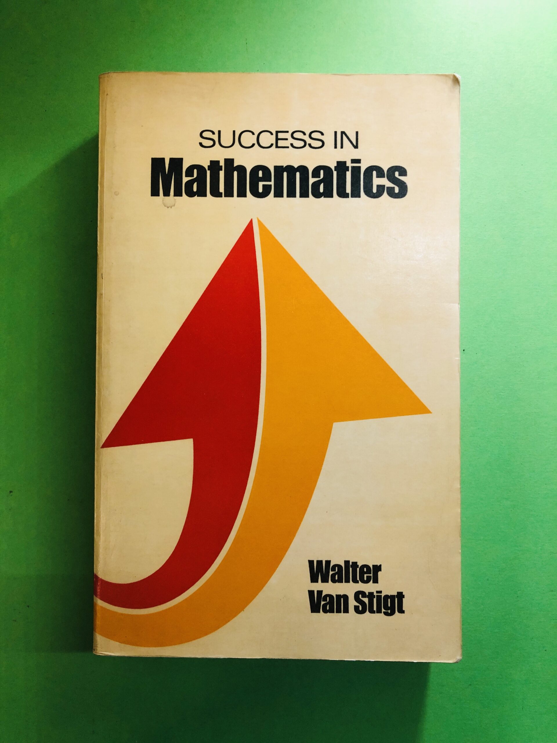 Success in Mathematics - Walter Van Stigt
