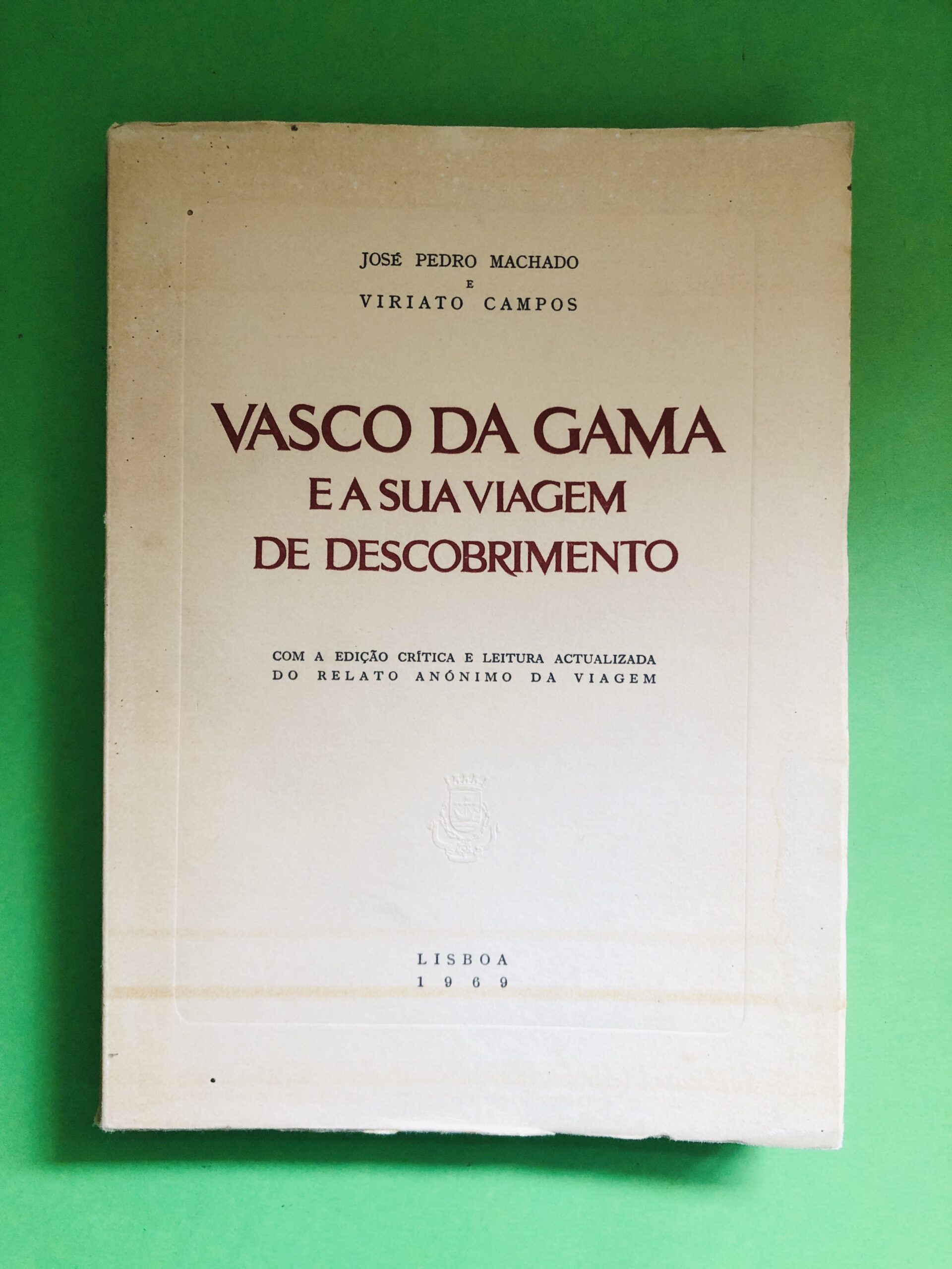 Vasco da Gama e a sua Viagem de Descobrimento - José Pedro Machado