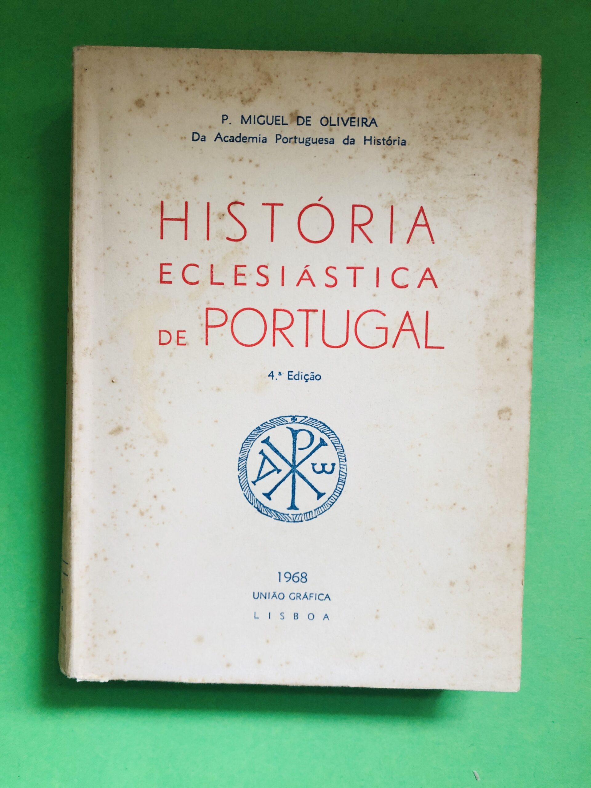 História Eclesiástica de Portugal - P. Miguel de Oliveira