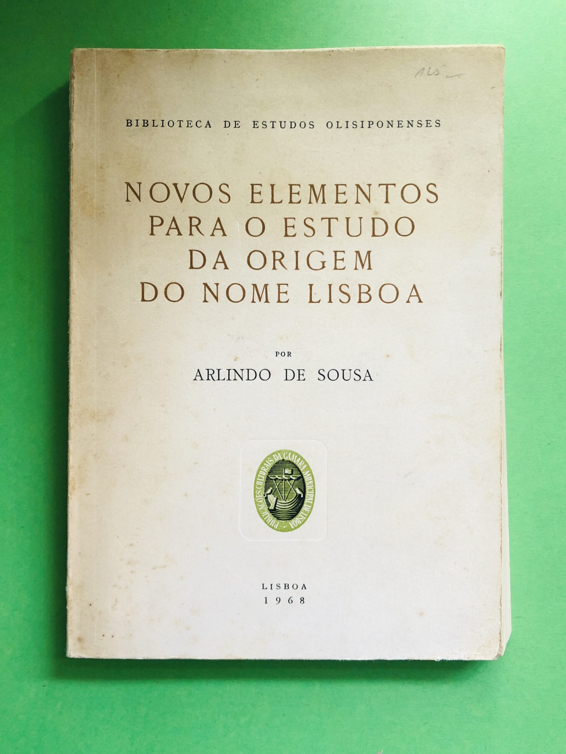 Novos Elementos para o Estudo da Origem do Nome Lisboa - Arlindo de Sousa