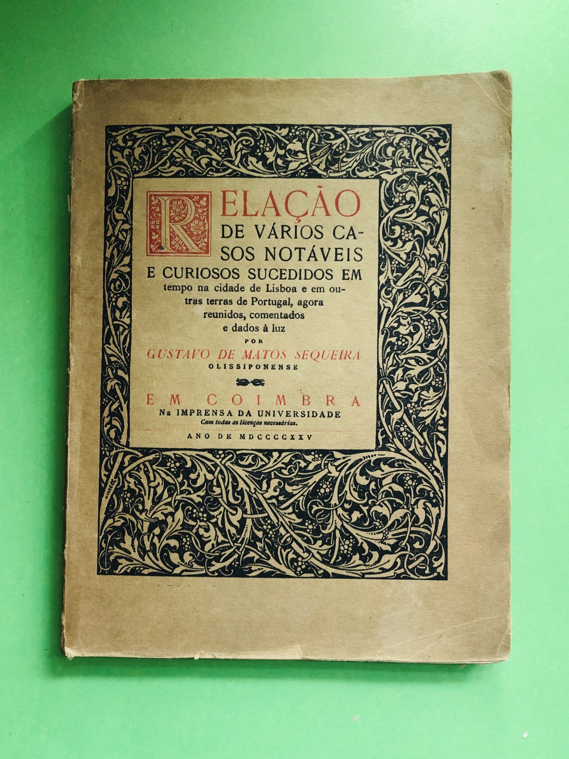 Relação de Vários Casos Notáveis e Curiosos Sucedidos em Tempo na Cidade de Lisboa e em Outras Terras de Portugal - Gustavo de Matos Sequeira