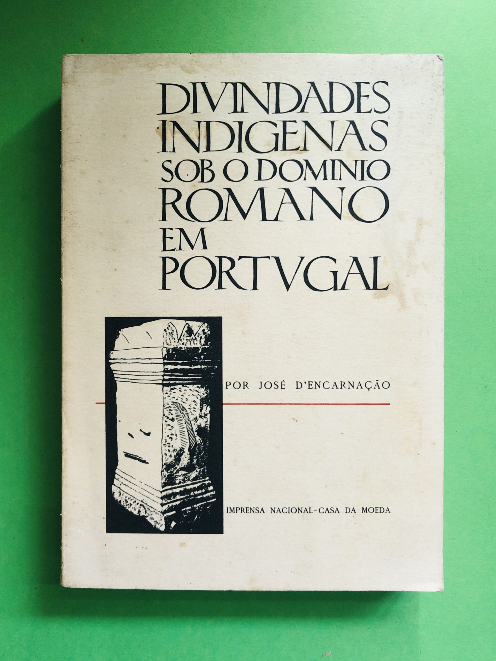 Divindades indígenas sob o domínio romano em Portugal - José d'Encarnacão