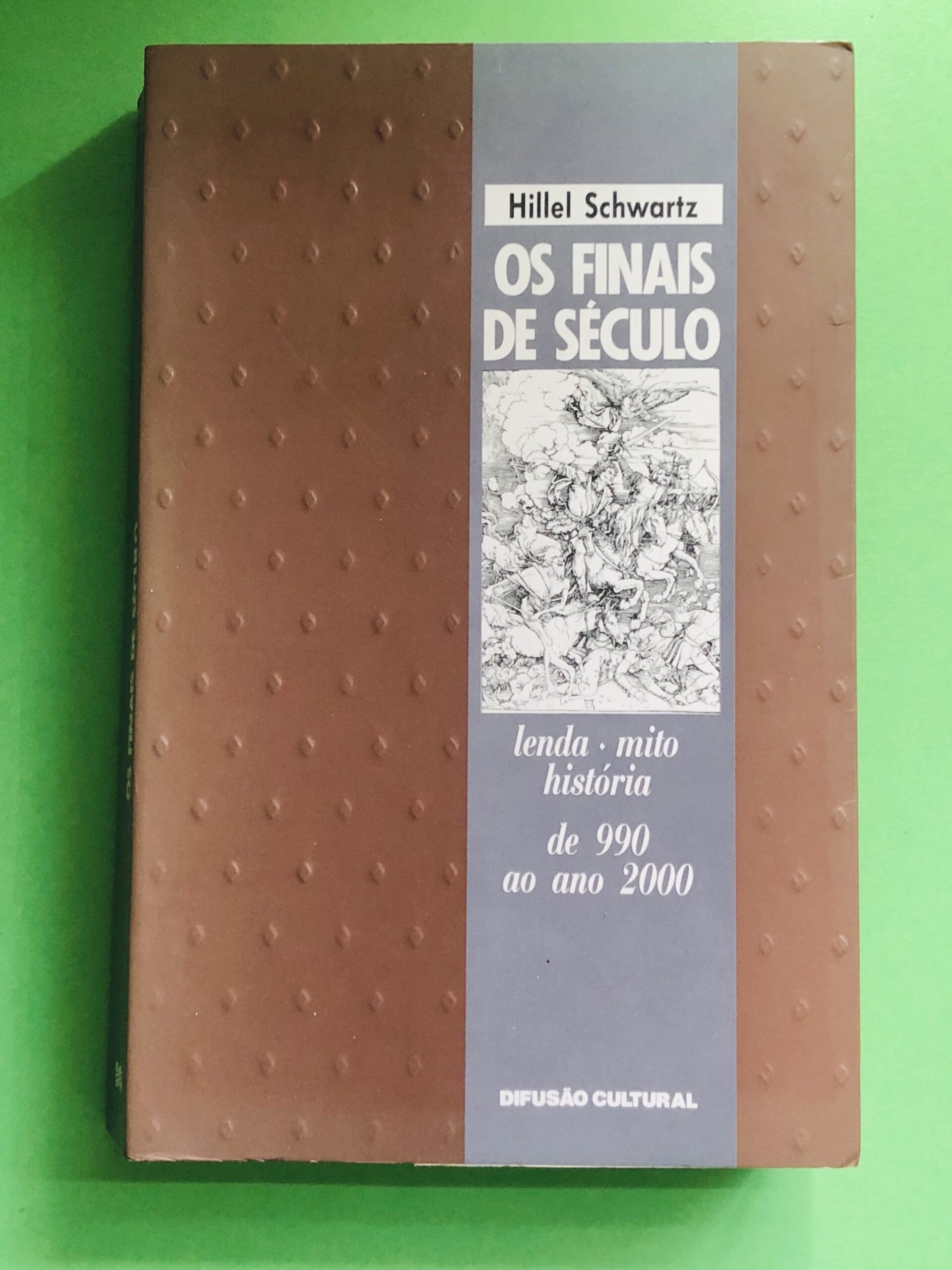Os Finais de Século - Hillel Schwartz