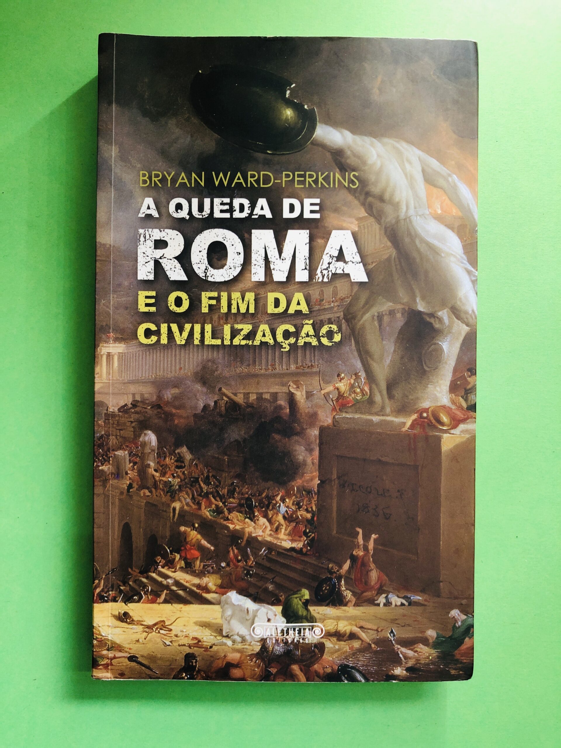 A queda de Roma e o fim da civilização - Bryan Ward-Perkins