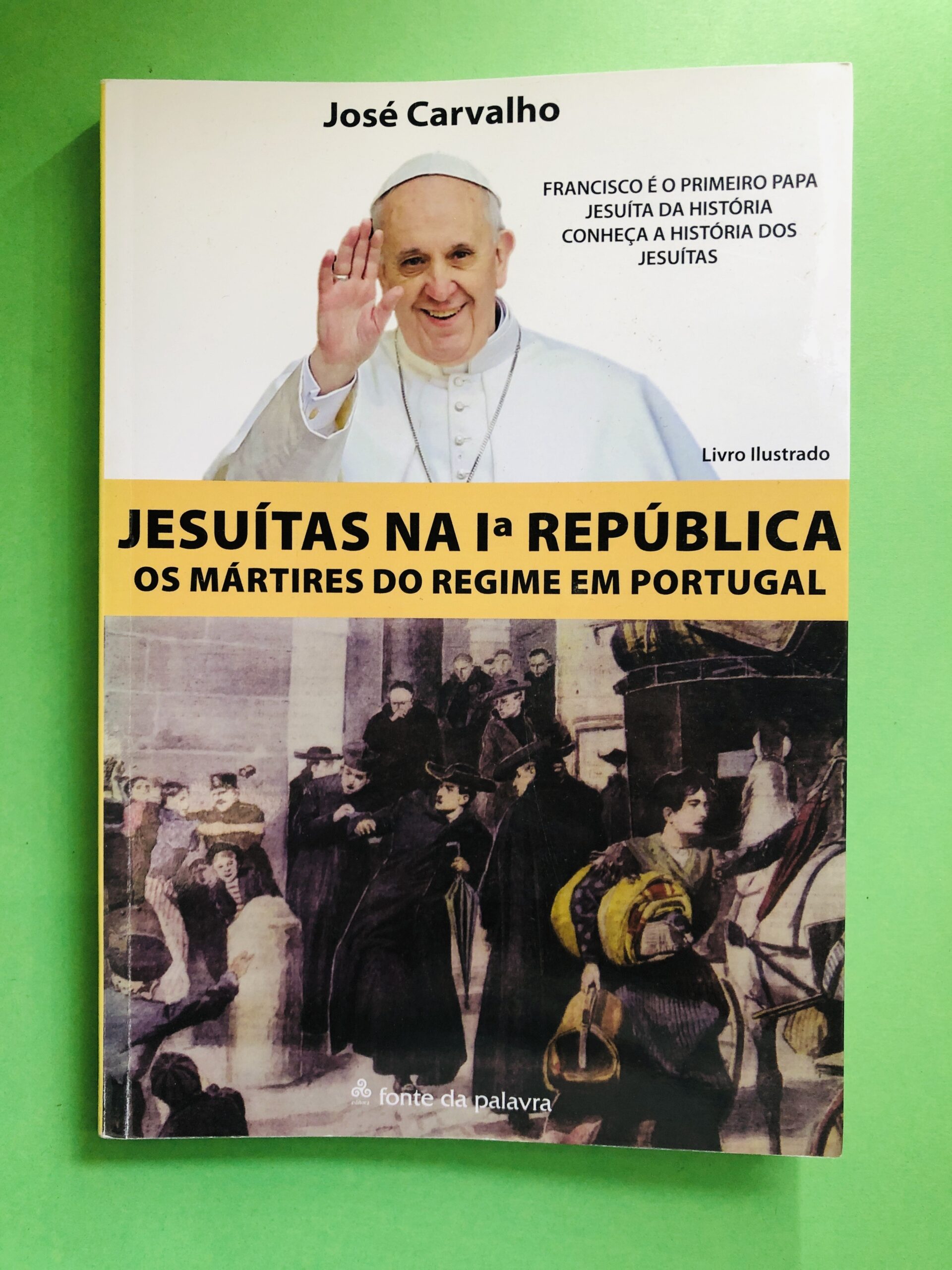 Jesuítas na Iª República: Os Mártires do Regime em Portugal - José Carvalho