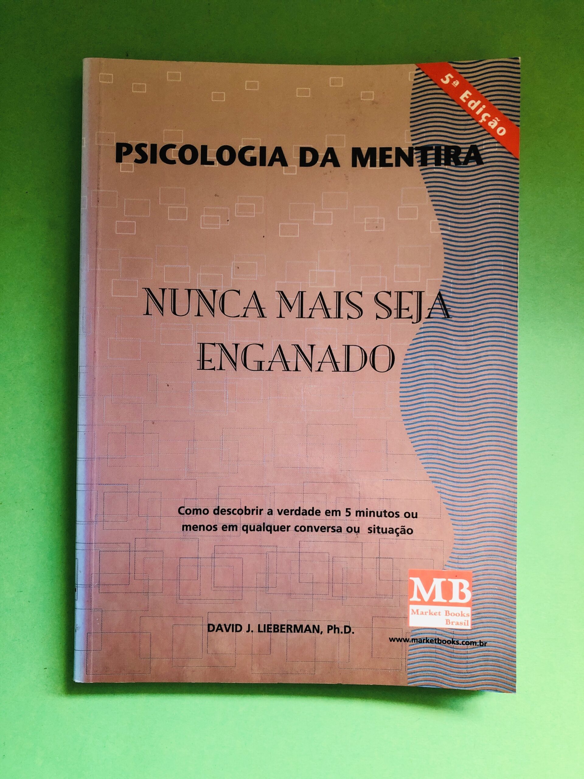 Nunca Mais Seja Enganado - David J. Lieberman, Ph.D.