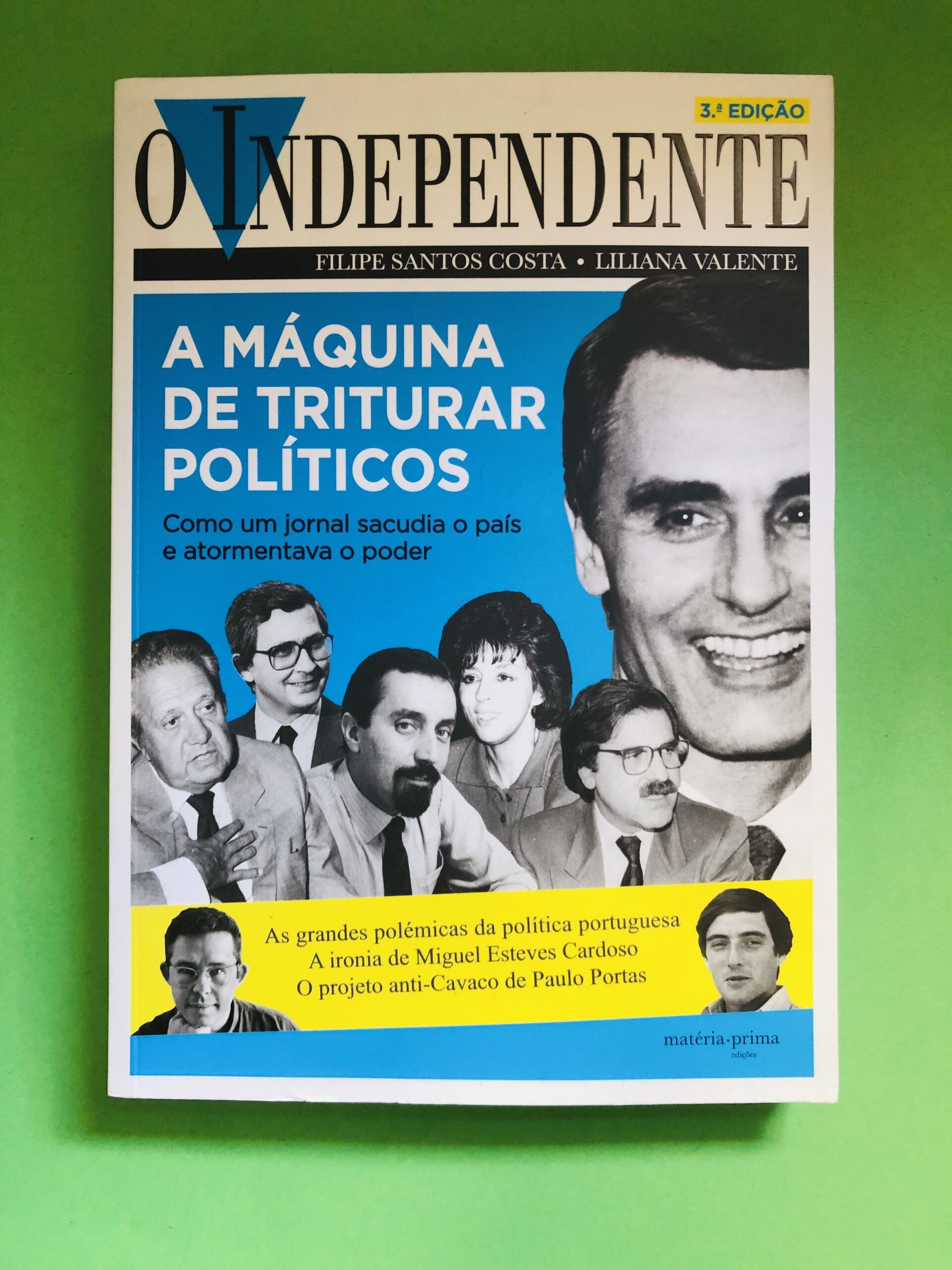 A MÁQUINA DE TRITURAR POLÍTICOS - Filipe Santos Costa, Liliana Valente