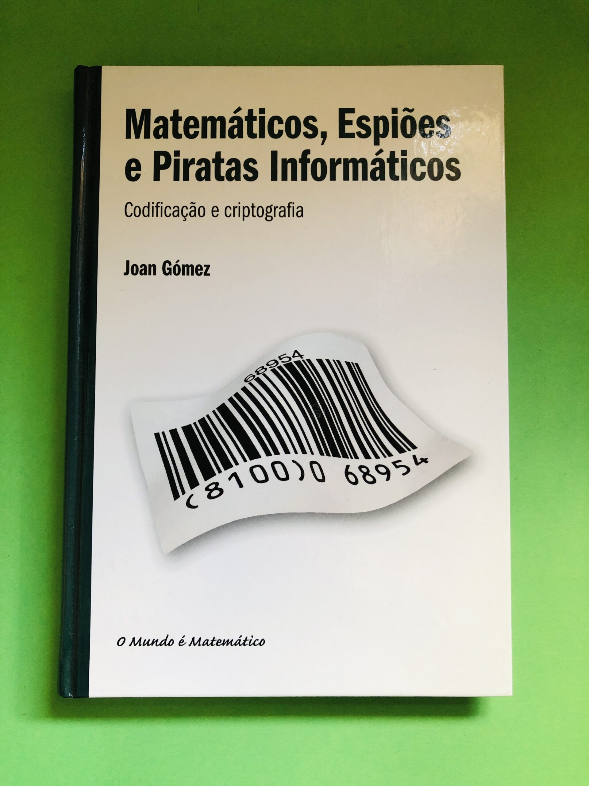 Matemáticos, Espiões e Piratas Informáticos - Joan Gómez