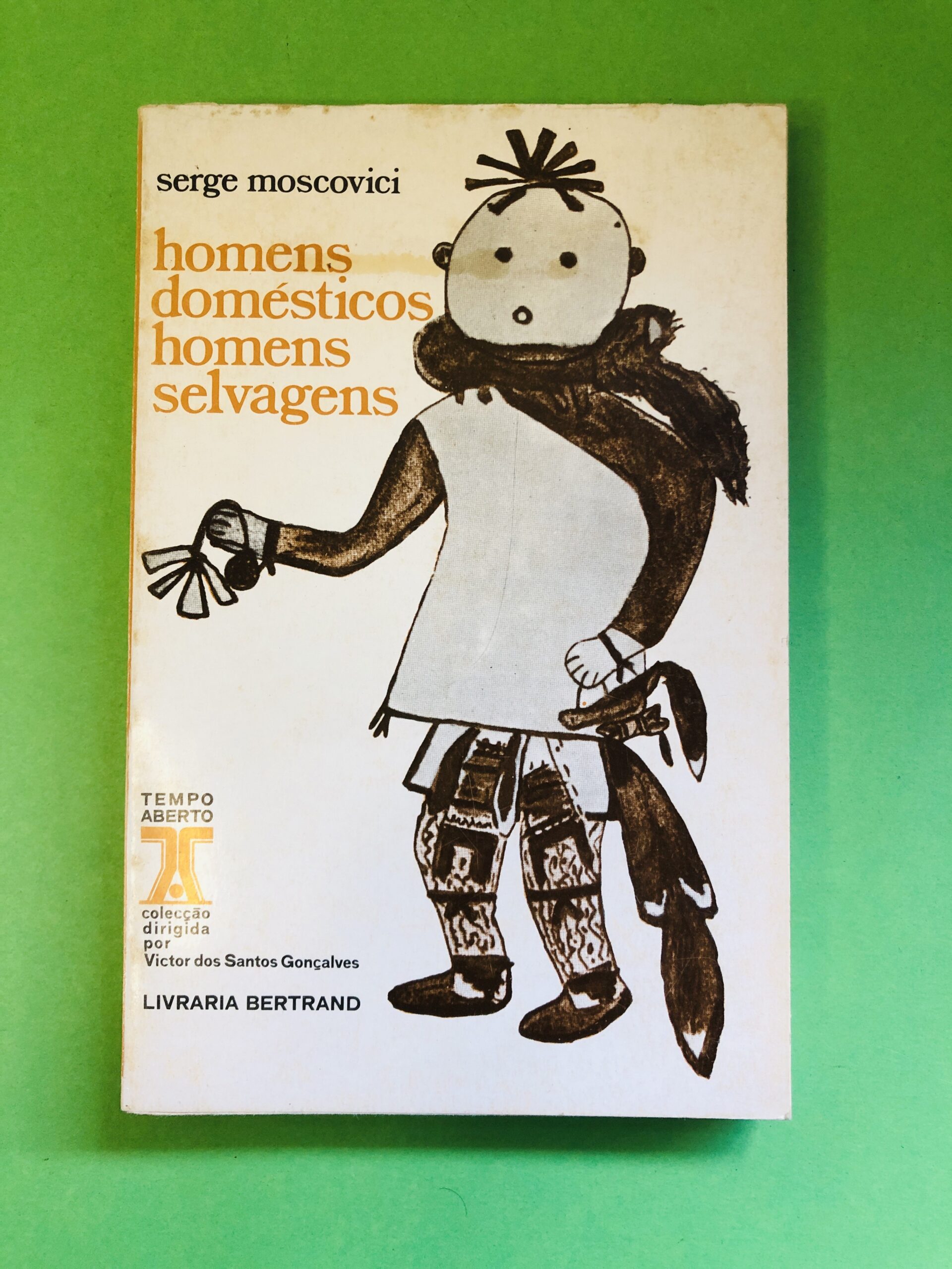 Homens Domésticos, Homens Selvagens - Serge Moscovici