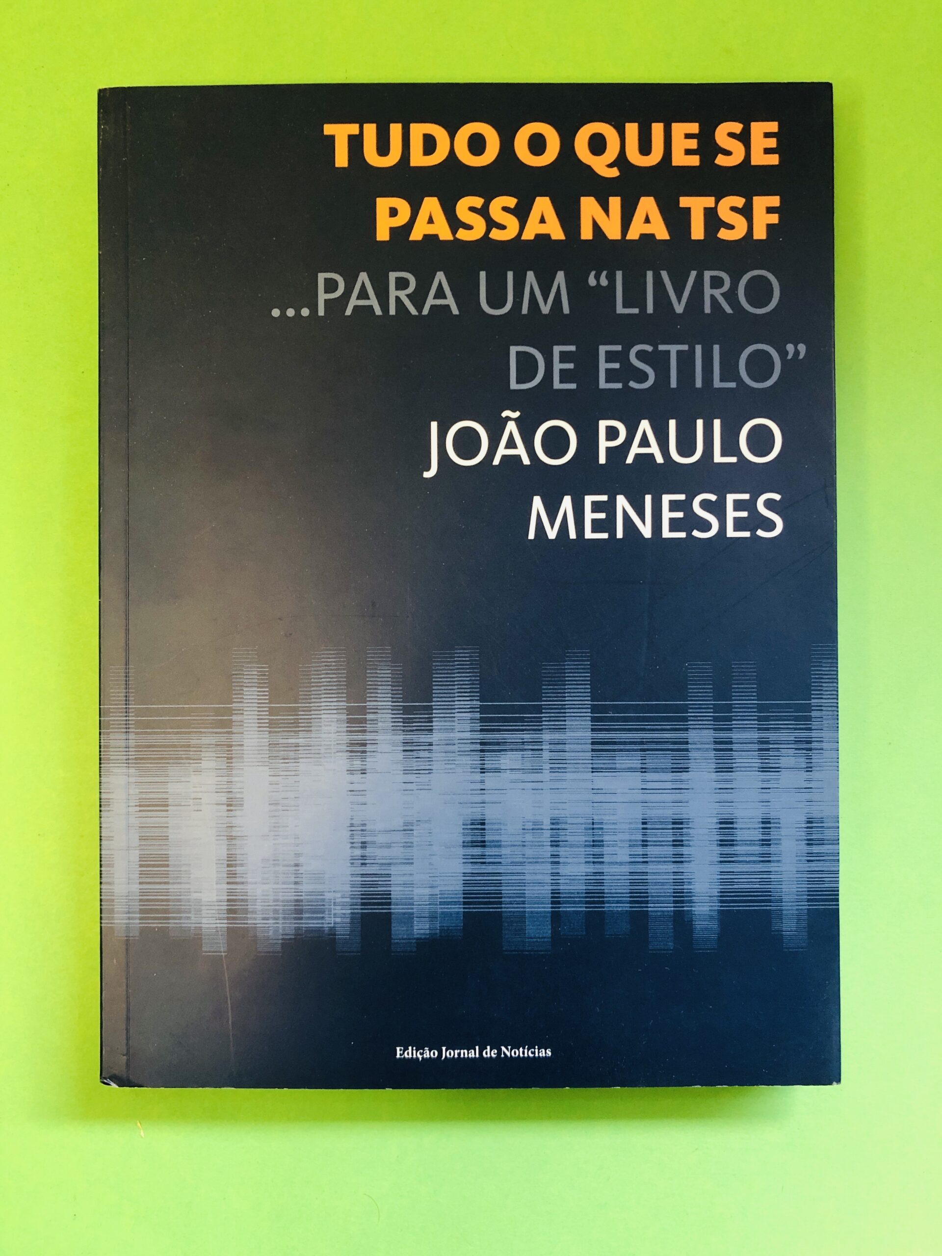Tudo o que se passa na TSF ...para um "livro de estilo" - João Paulo Meneses