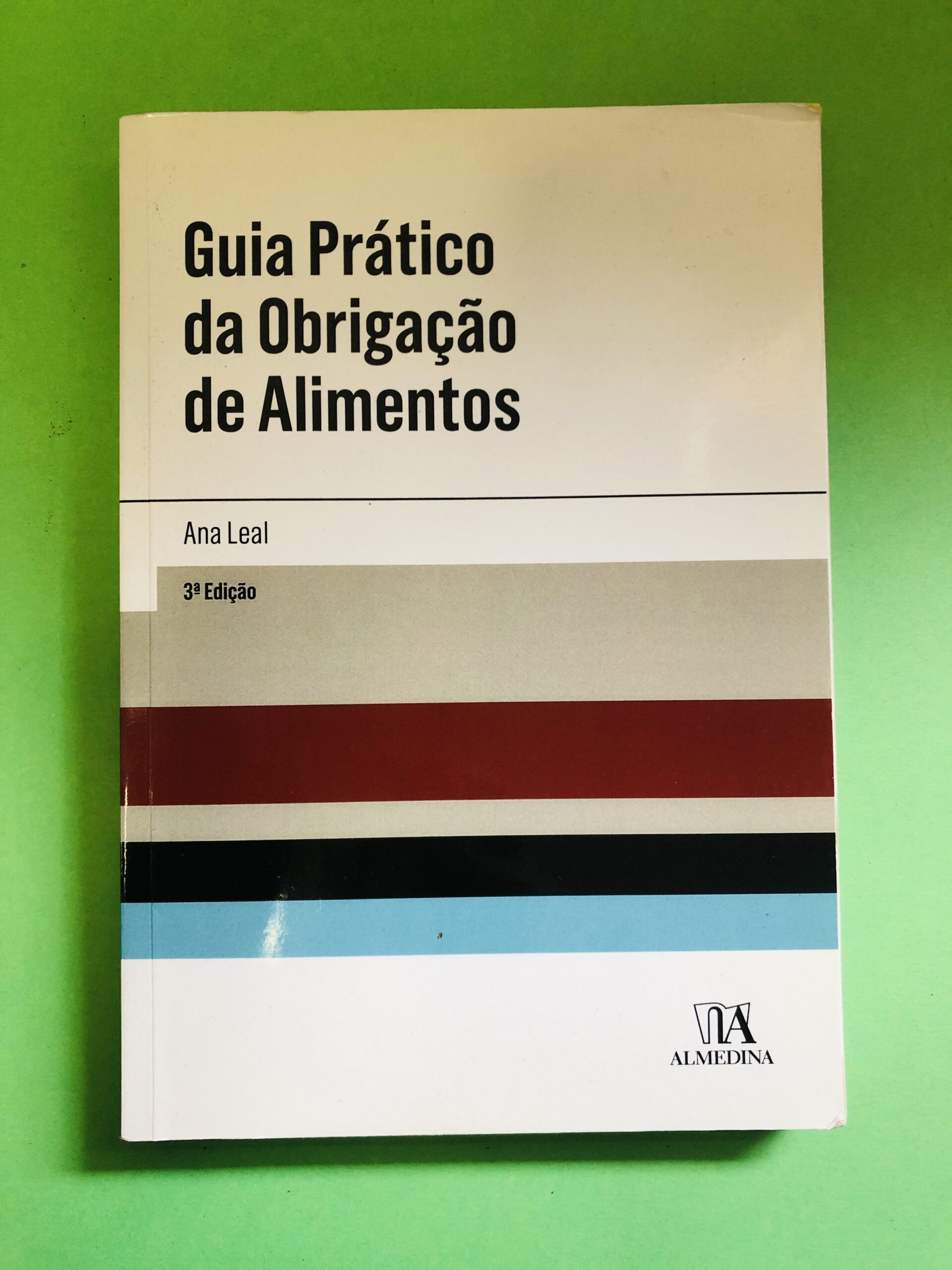 Guia Prático da Obrigação de Alimentos - Ana Leal