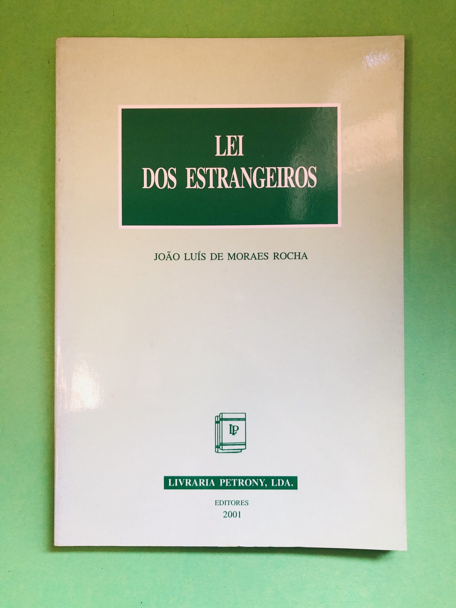 Lei dos Estrangeiros - João Luís de Moraes Rocha