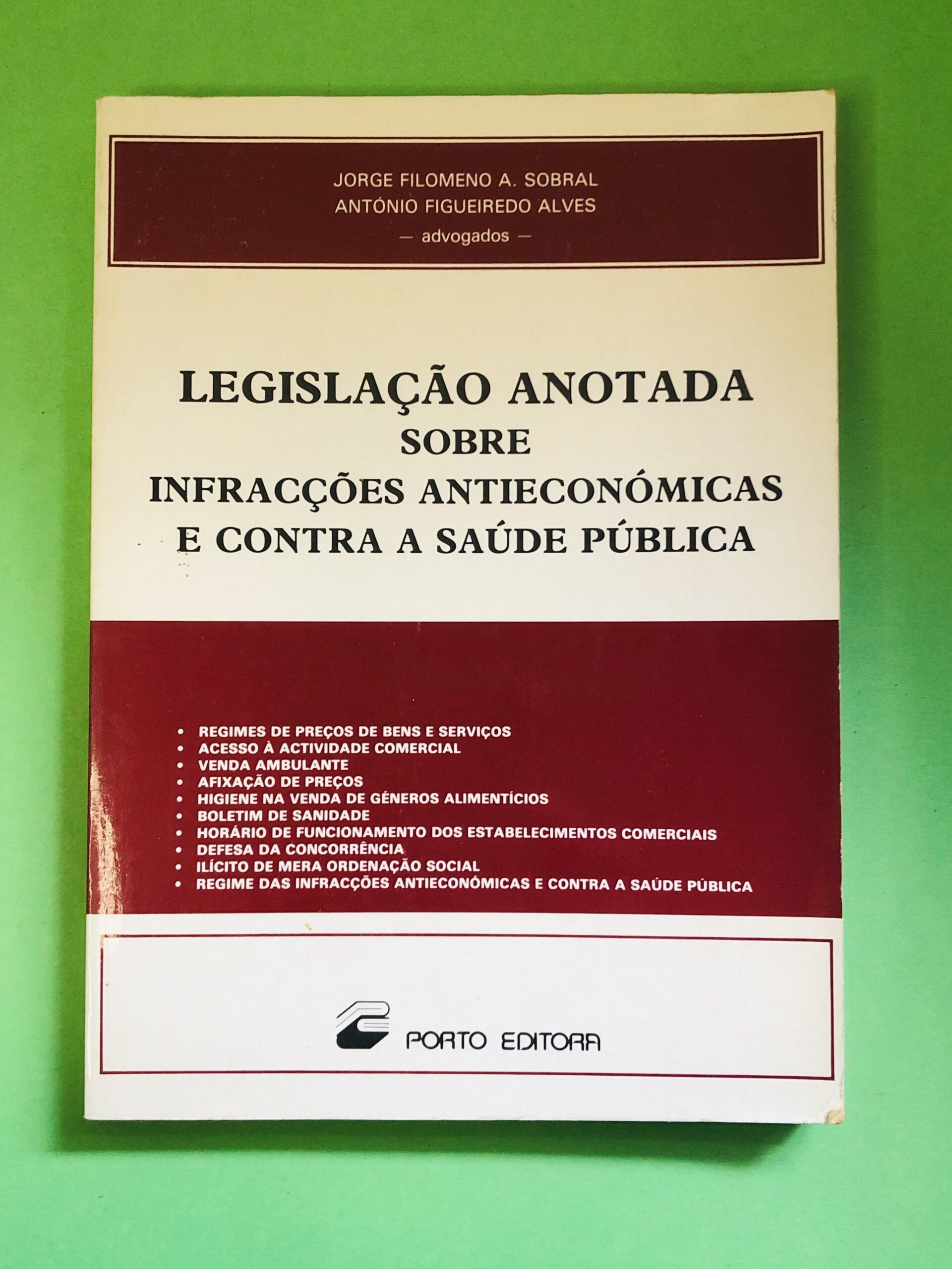 Legislação Anotada sobre Infrações Antieconômicas e Contra a Saúde Pública - Jorge Filomeno A. Sobral, António Figueiredo Alves
