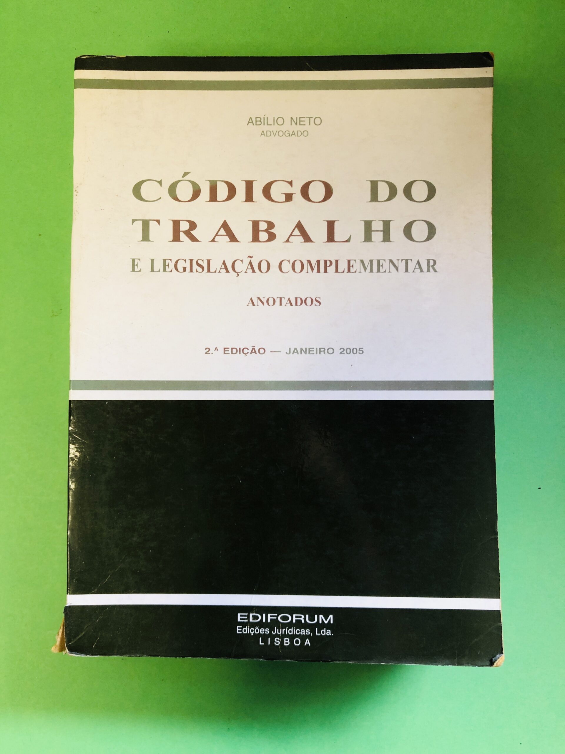 CÓDIGO DO TRABALHO E LEGISLAÇÃO COMPLEMENTAR ANOTADOS - Abílio Neto