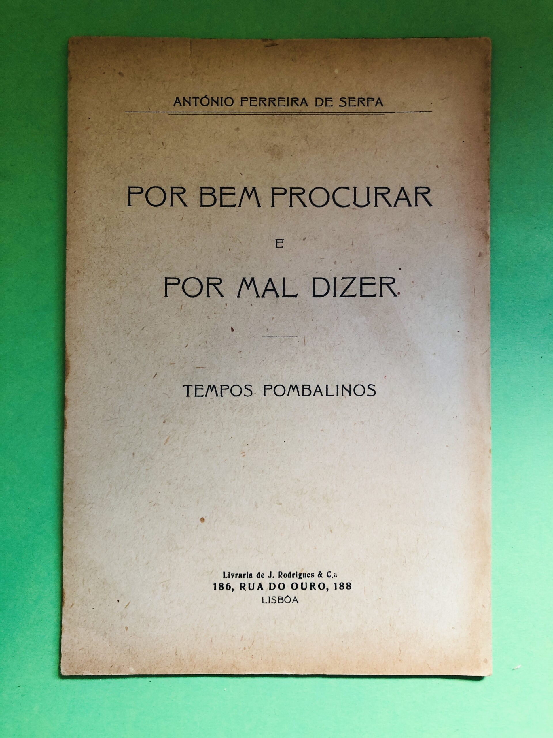 Por Bem Procurar e Por Mal Dizer - António Ferreira de Serpa