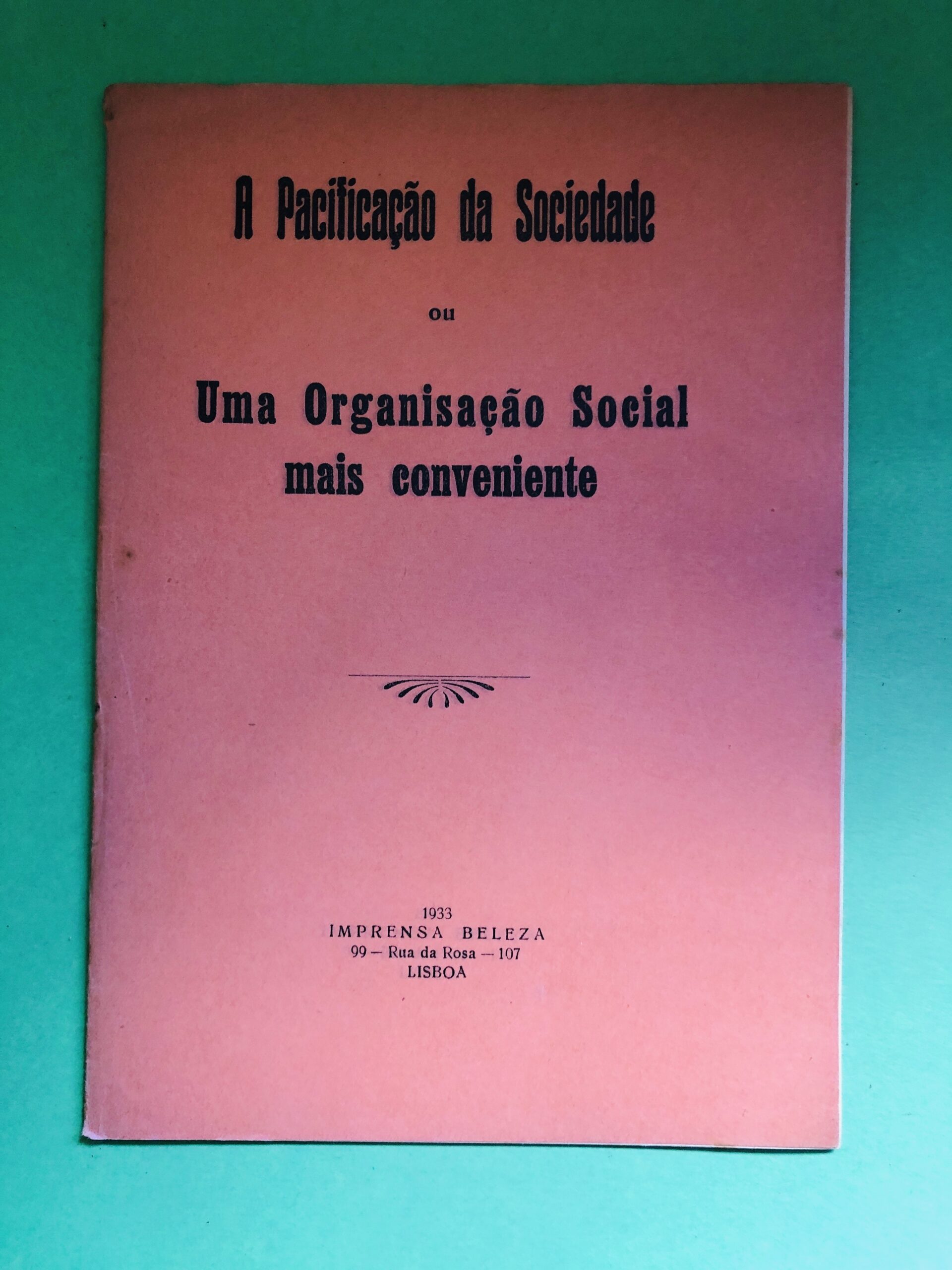 A Pacificação da Sociedade ou Uma Organização Social mais conveniente - Desconhecido