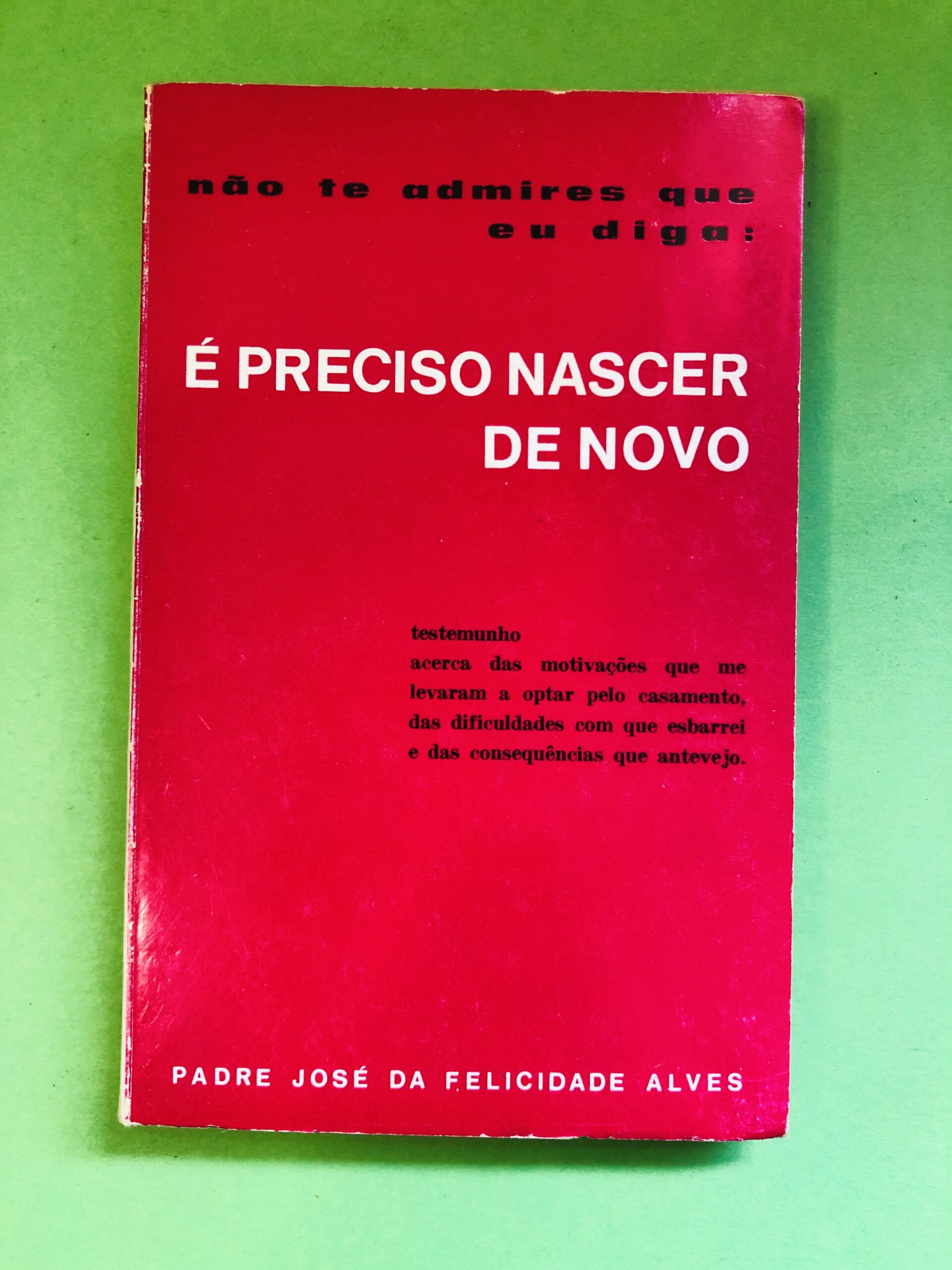É PRECISO NASCER DE NOVO - PADRE JOSÉ DA FELICIDADE ALVES