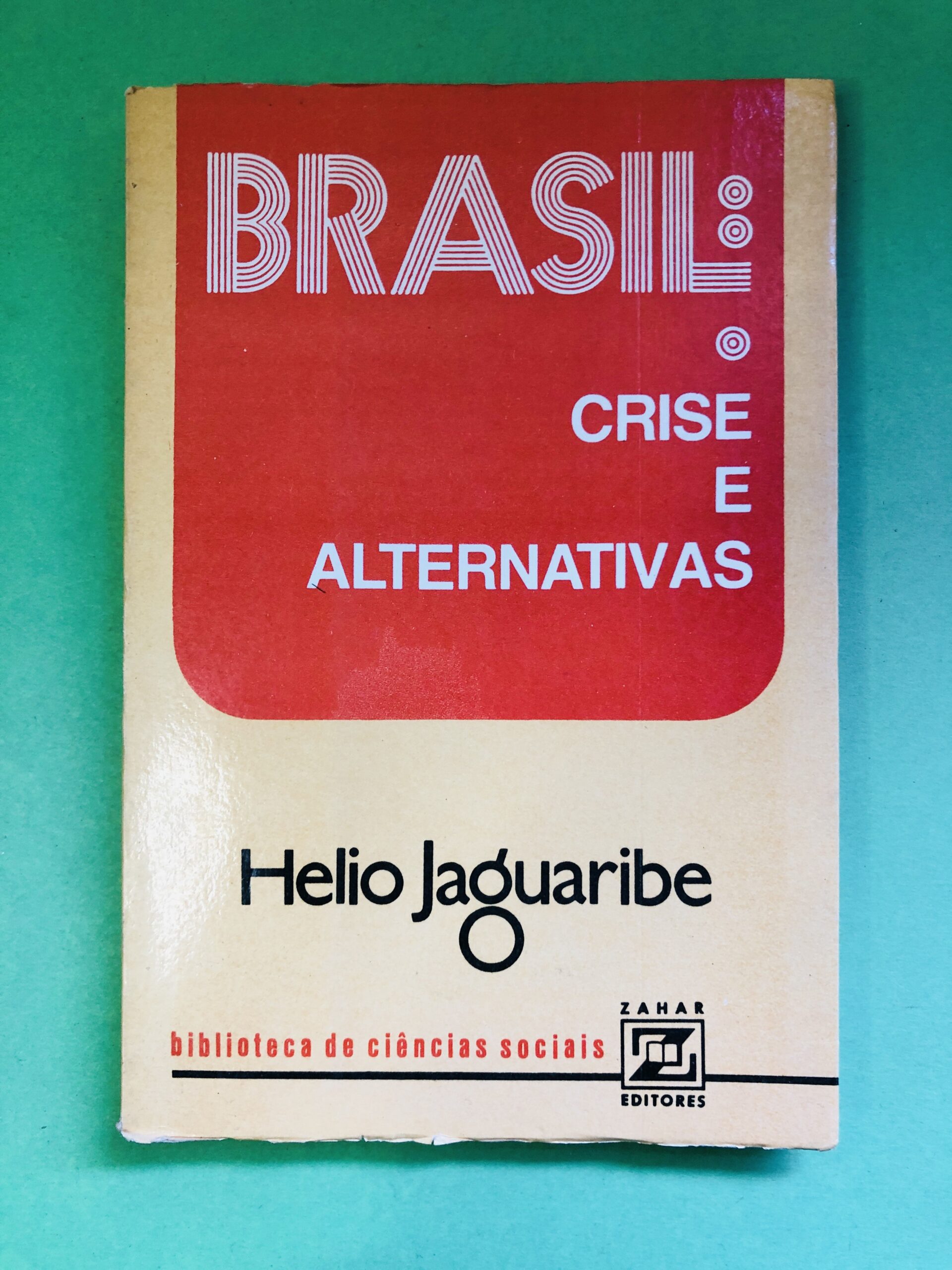 BRASIL: CRISE E ALTERNATIVAS - Helio Jaguaribe