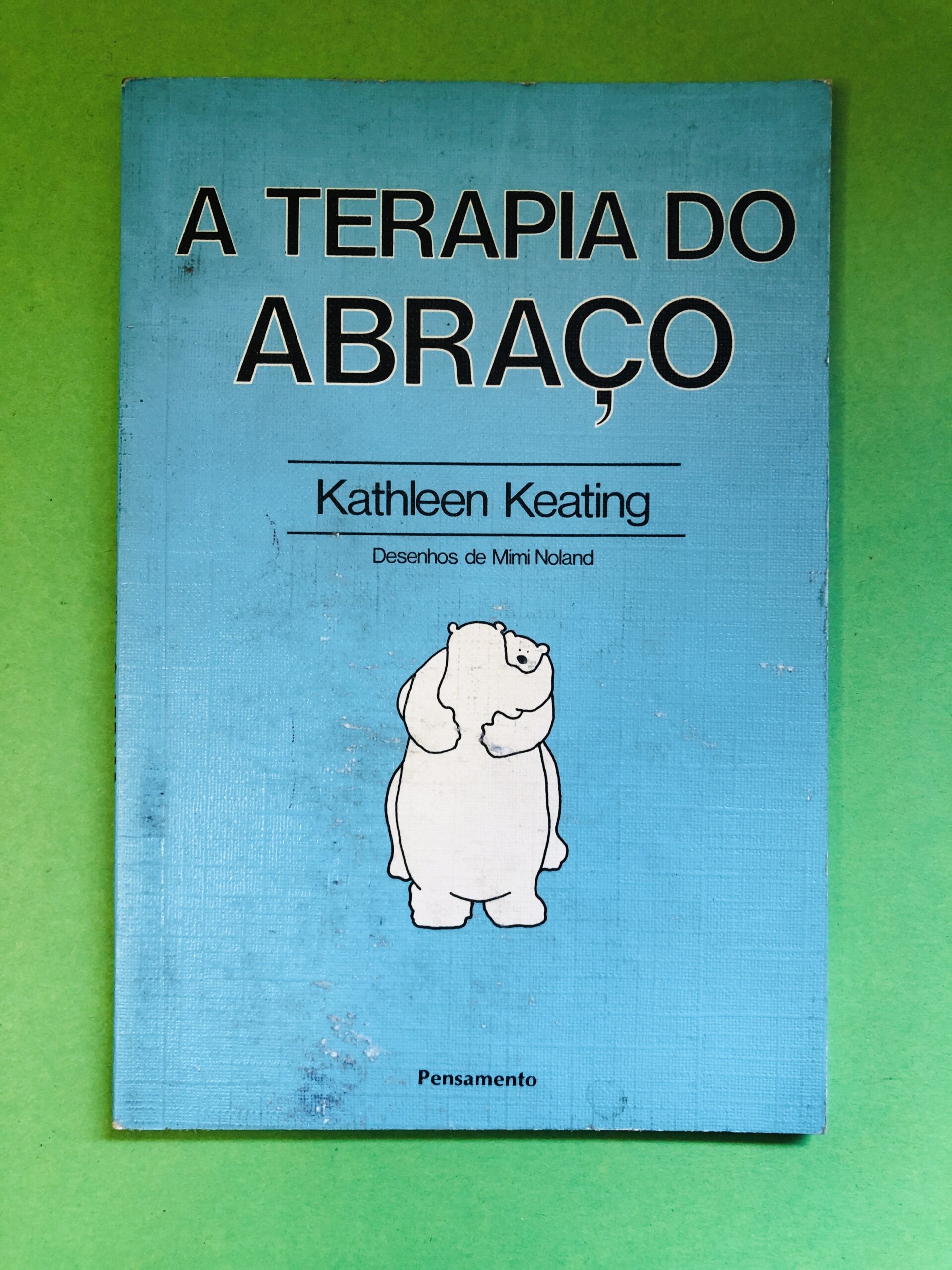 A Terapia do Abraço - Kathleen Keating