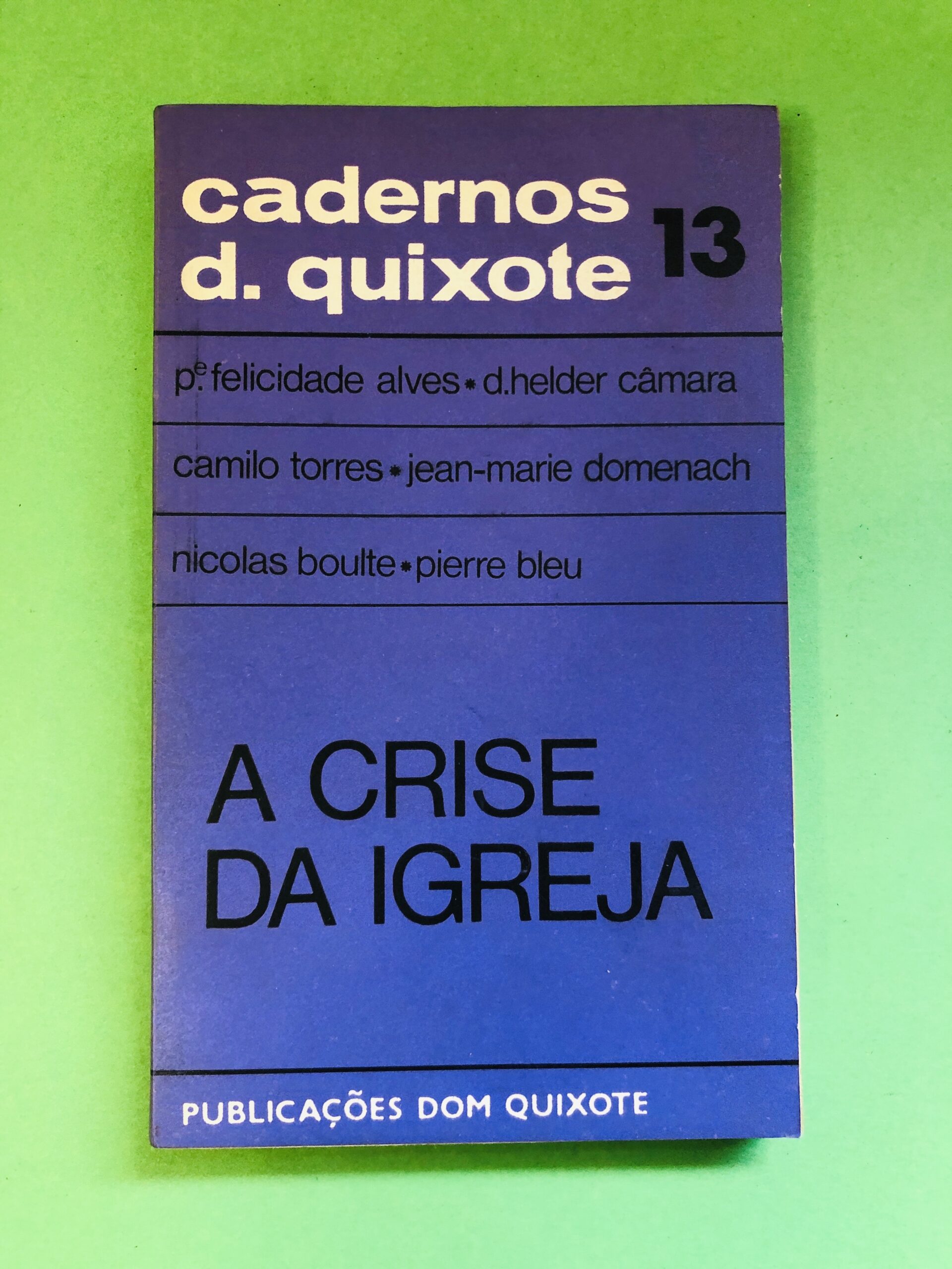 A Crise da Igreja - p.felicidade alves, d.helder câmara, camilo torres, jean-marie domenach, nicolas boulte, pierre bleu