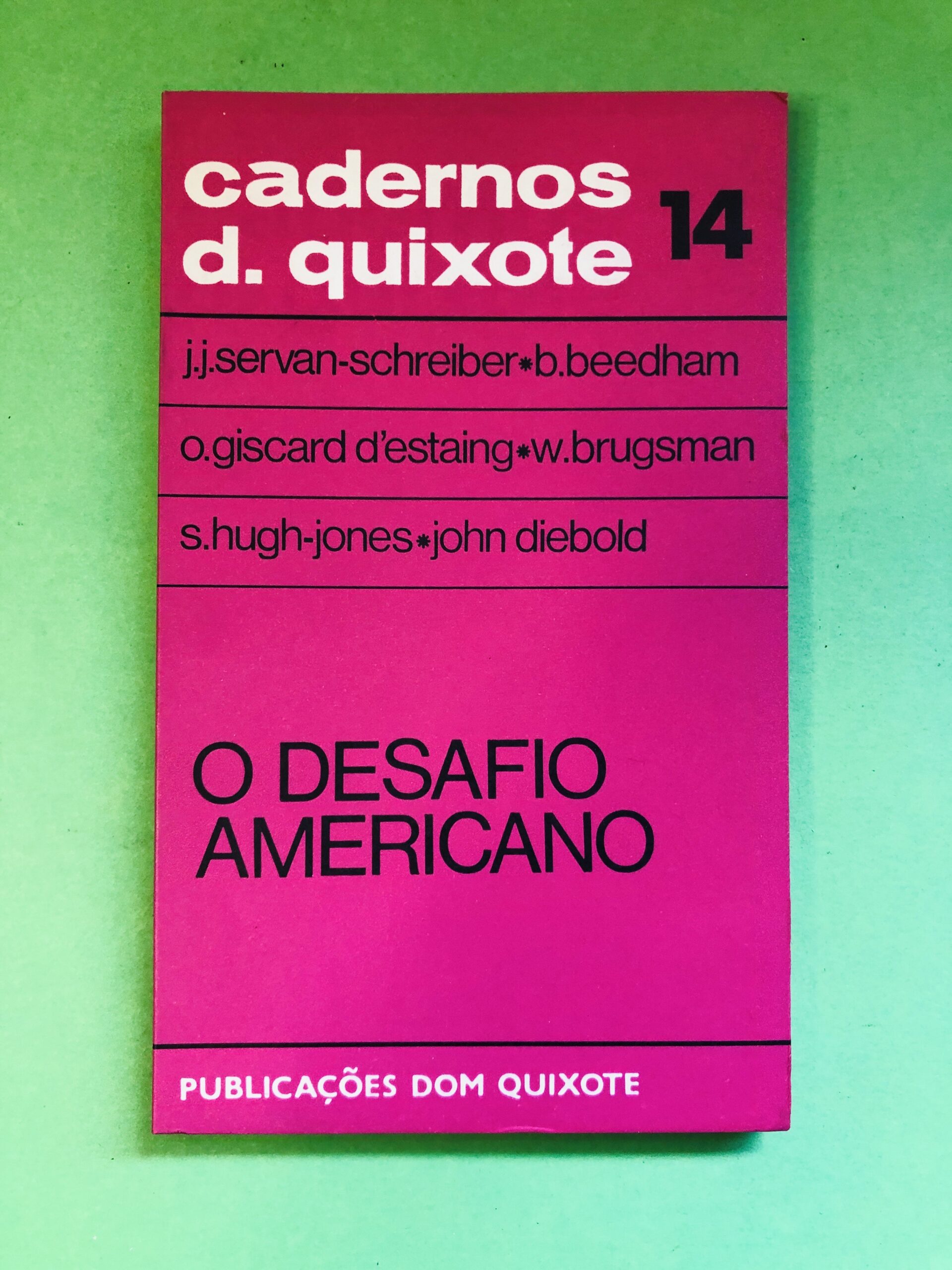 O DESAFIO AMERICANO - j.j.servan-schreiber, b.beedham, o.giscard d'estaing, w.brugsman, s.hugh-jones, john diebold