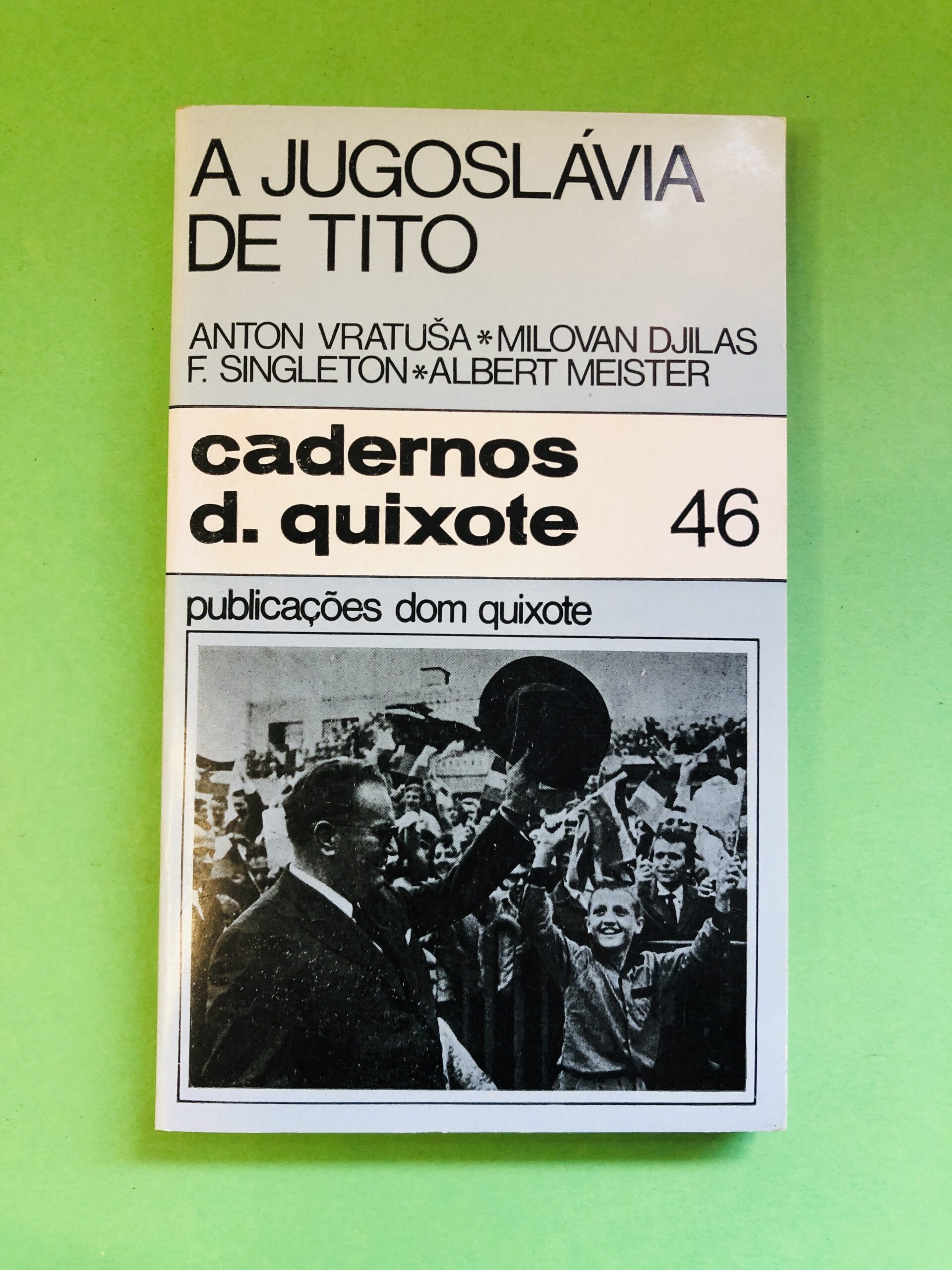 A Jugoslávia de Tito - Anton Vratuša, Milovan Djilas, F. Singleton, Albert Meister