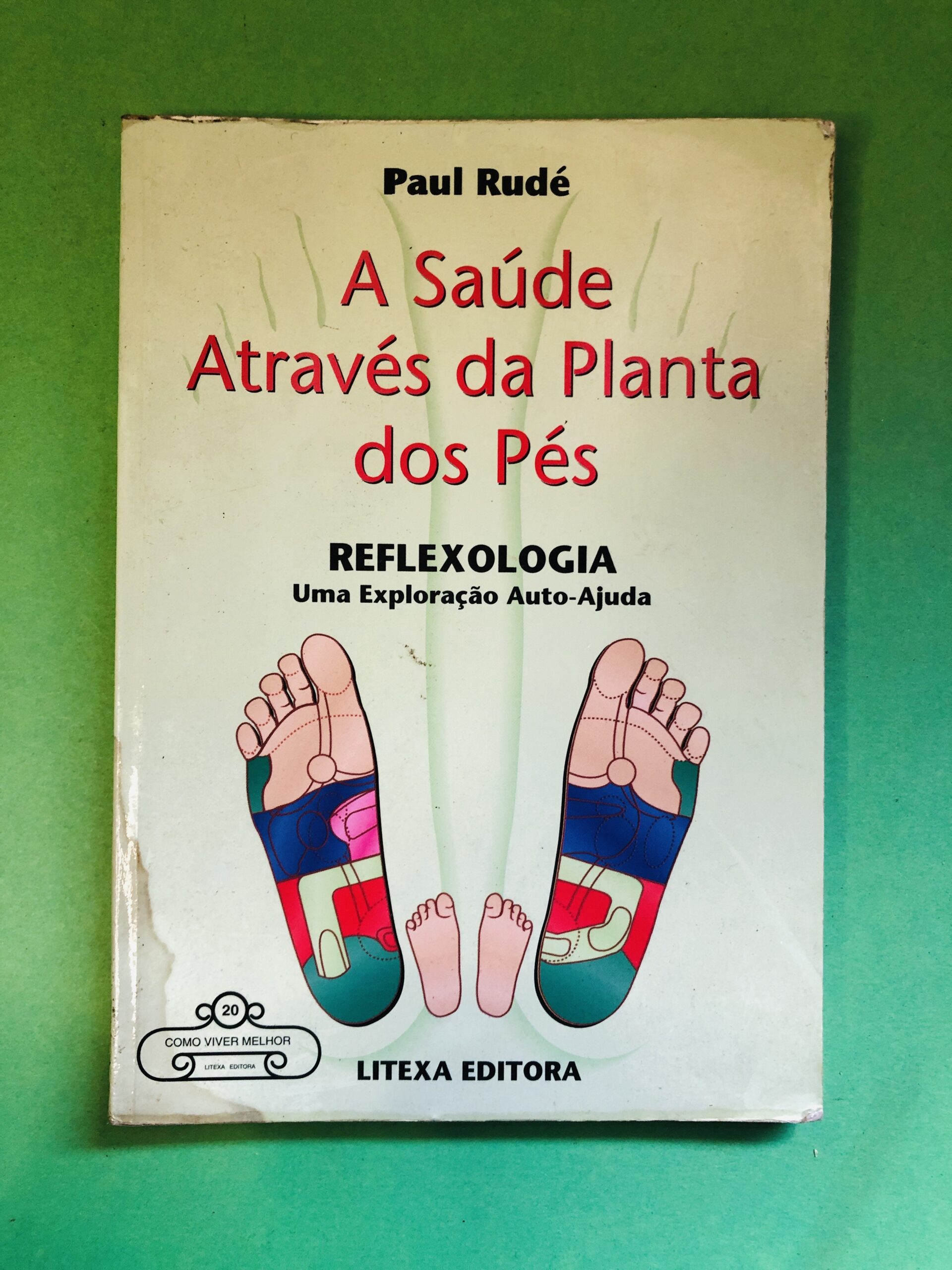 A Saúde Através da Planta dos Pés - Paul Rudé