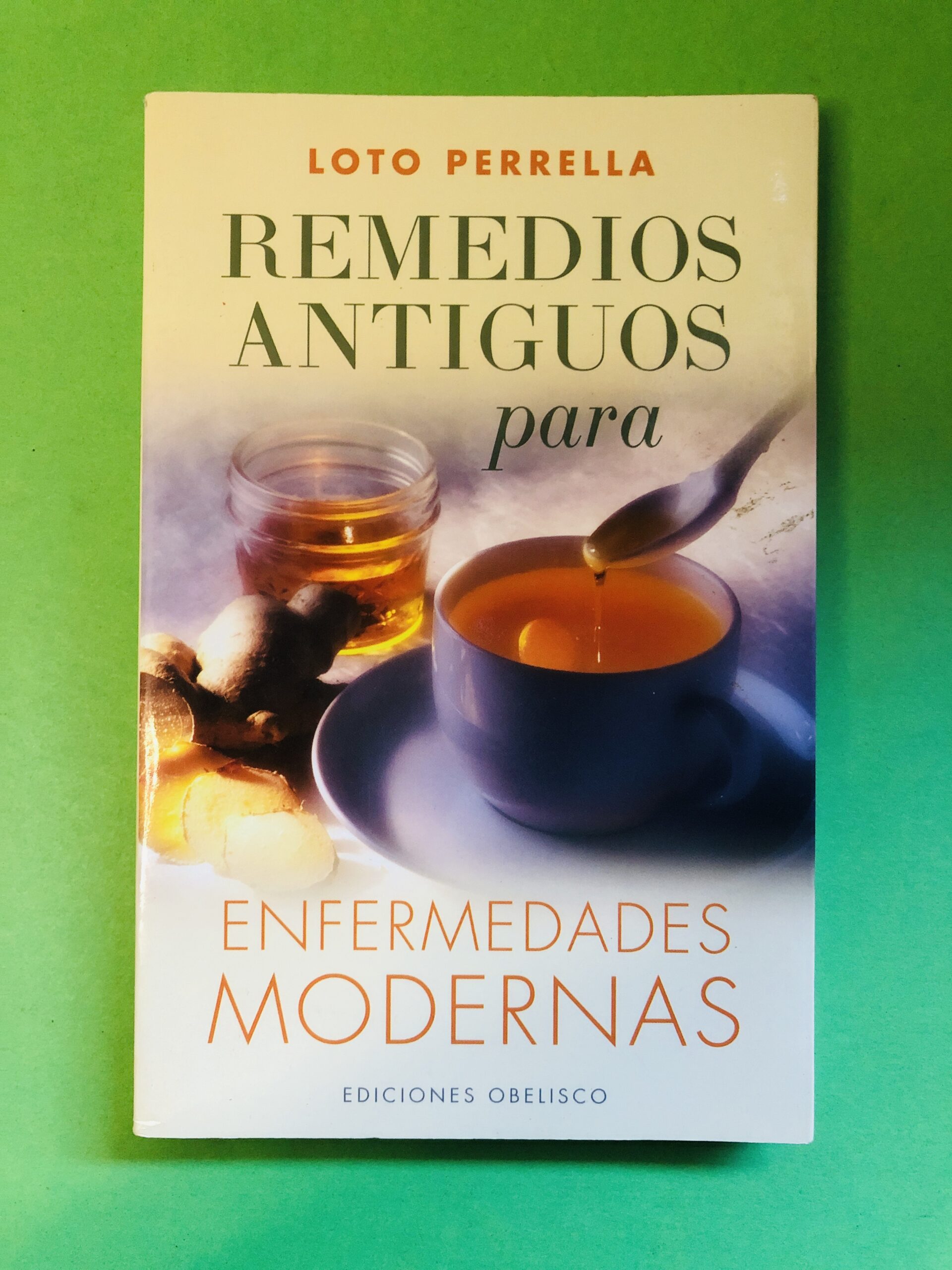 Remedios Antiguos para Enfermedades Modernas - Loto Perrella