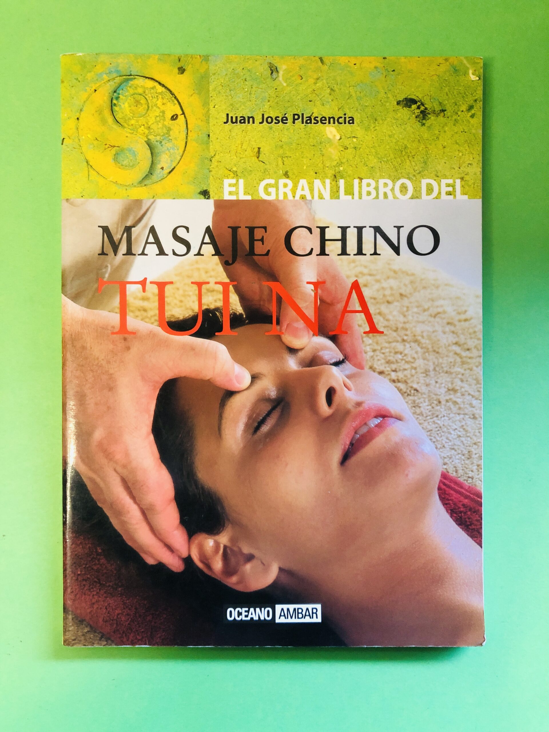 El gran libro del masaje chino Tui Na - Juan José Plasencia