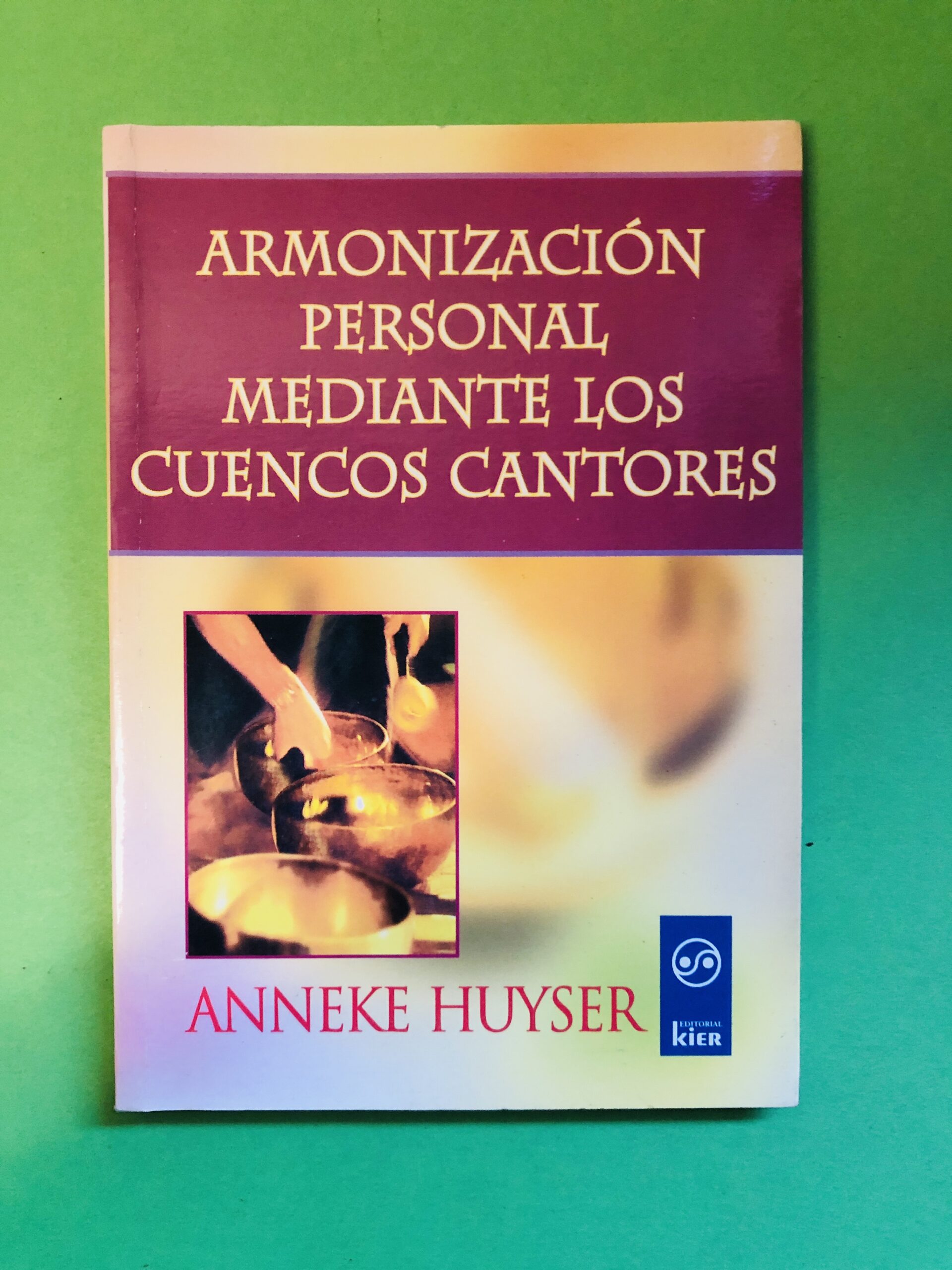 Armonización Personal Mediante Los Cuencos Cantores - Anneke Huyser