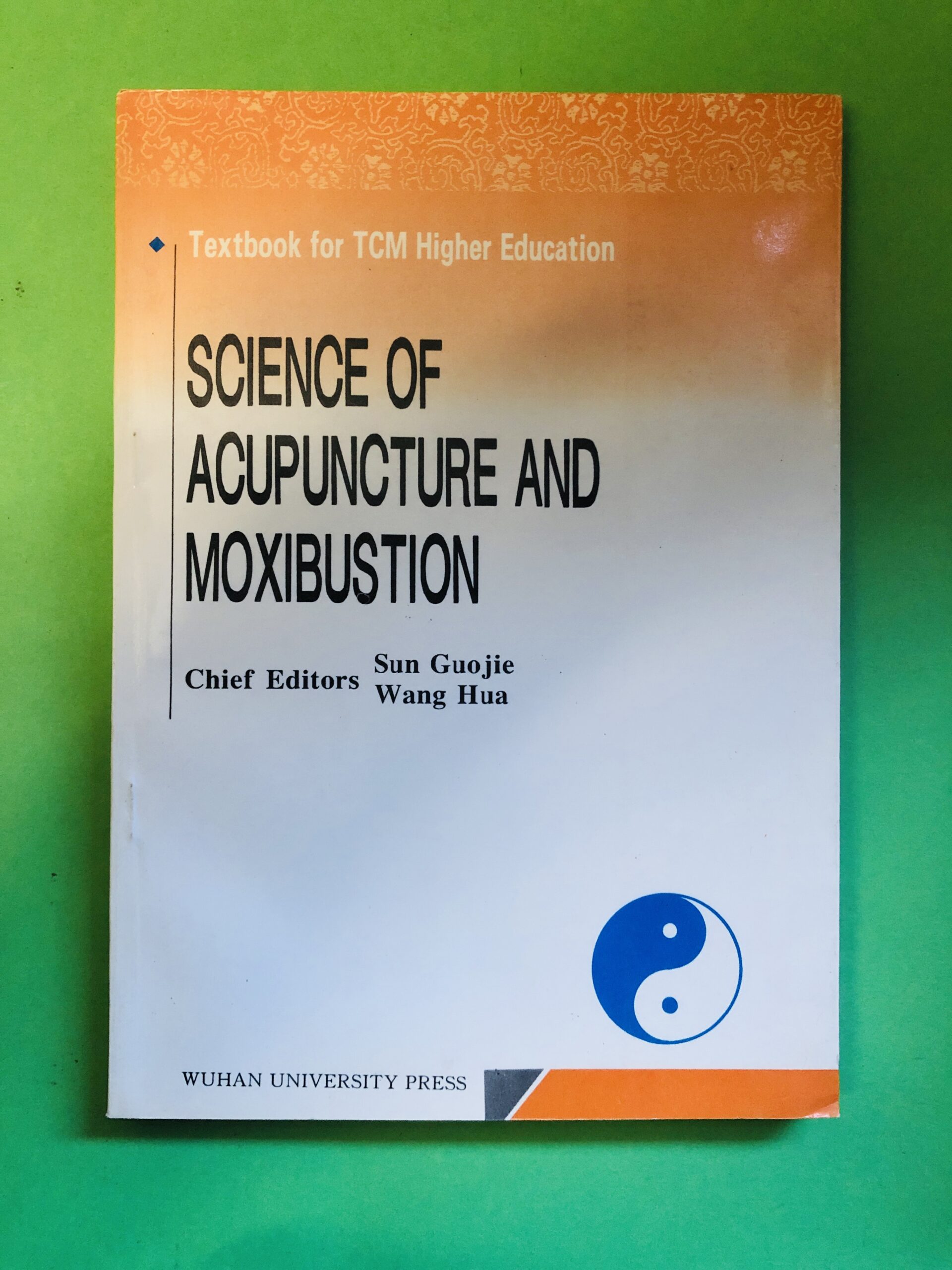 Science of Acupuncture and Moxibustion - Sun Guojie, Wang Hua
